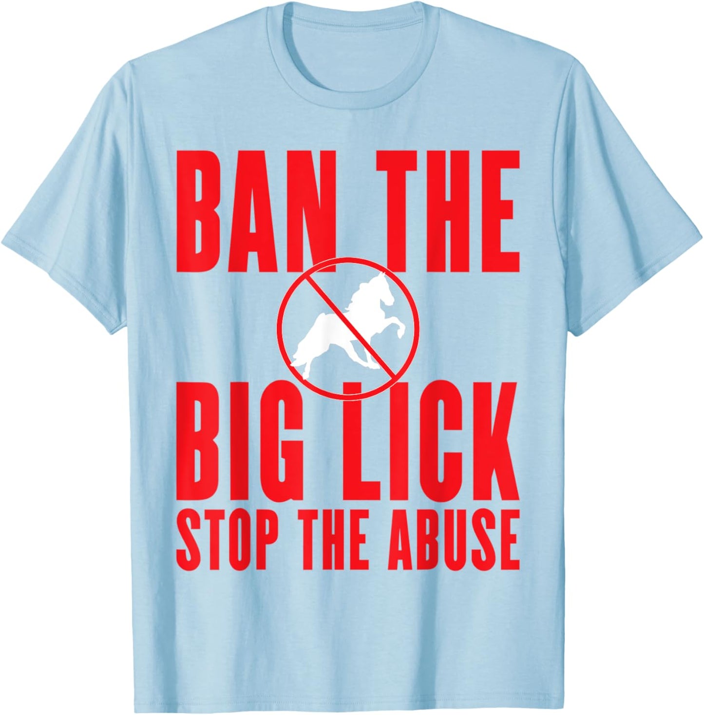 Ban The Big Lick - Stop The Abuse - Tennessee Walking Horse T-Shirt - T-Shirt | Light Blue