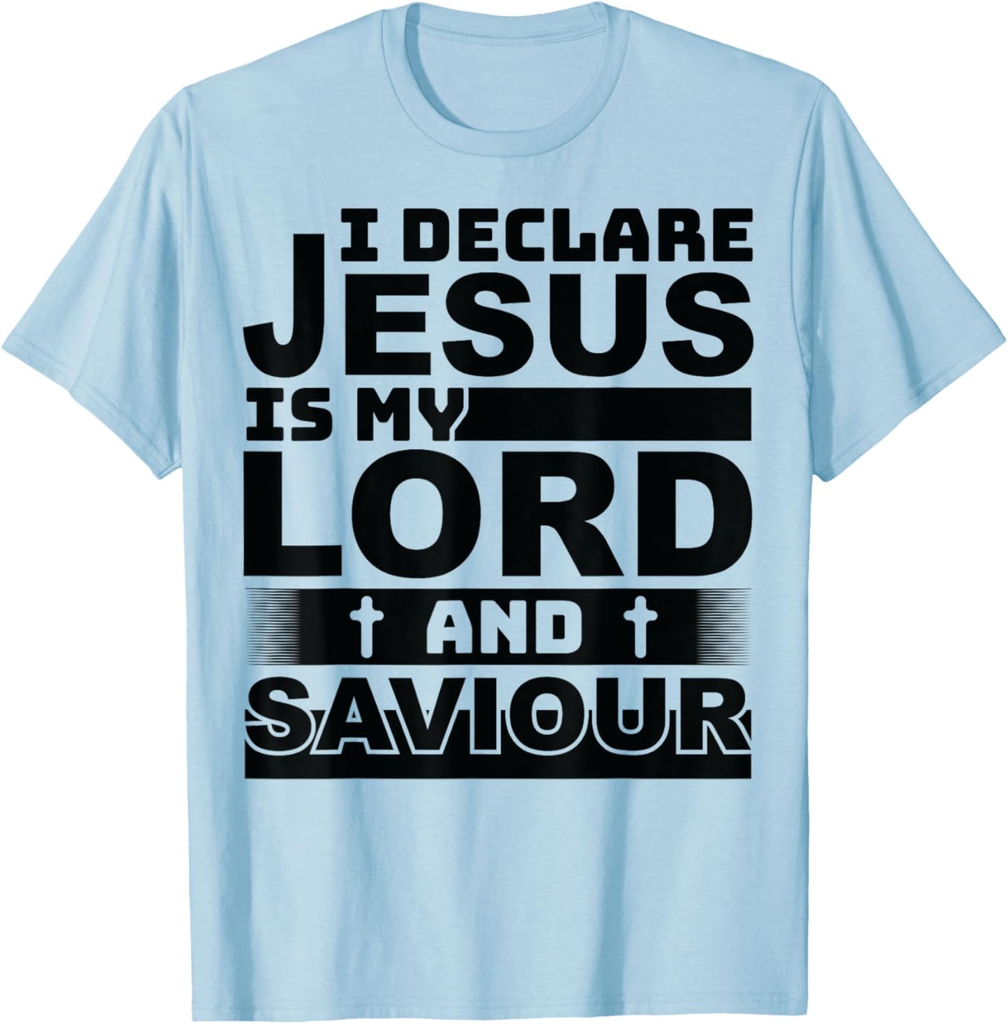 I Declare Jesus Is My Lord & Savior God Men Women Boy Girl T-Shirt - T-Shirt | Light Blue
