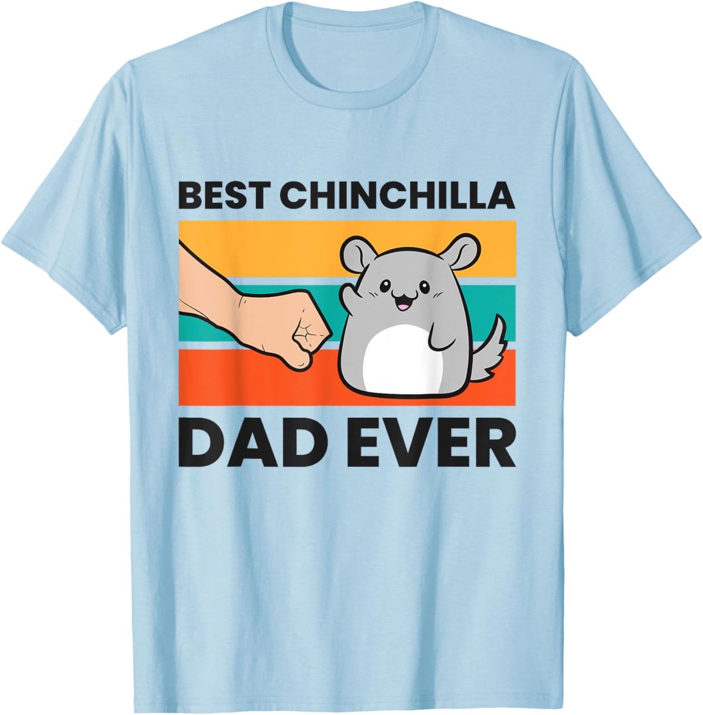 Best Chinchilla Dad Ever T-Shirt - T-Shirt | Light Blue