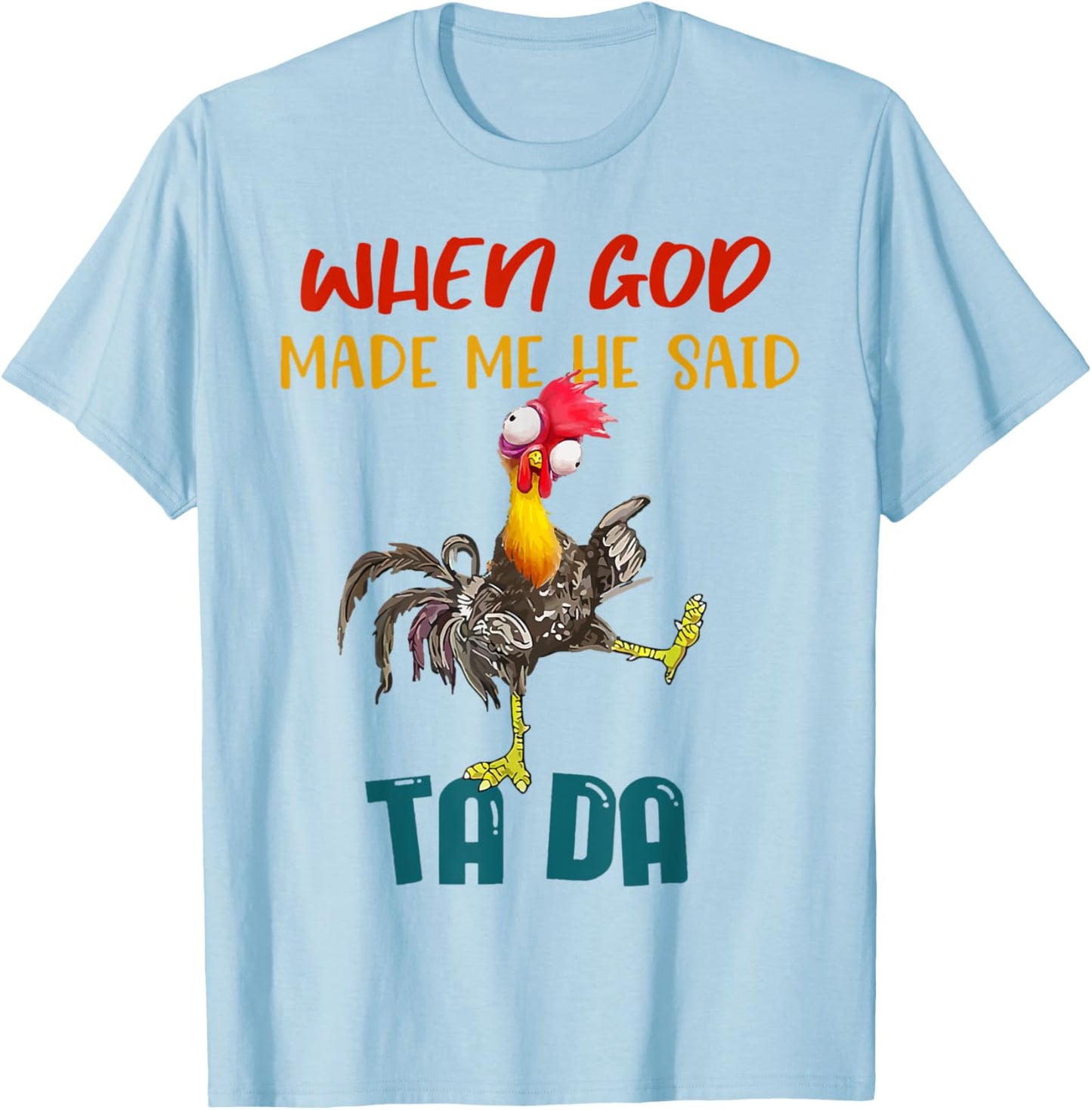 When God Made Me He Said TaDa Funny T-Shirt - T-Shirt | Light Blue
