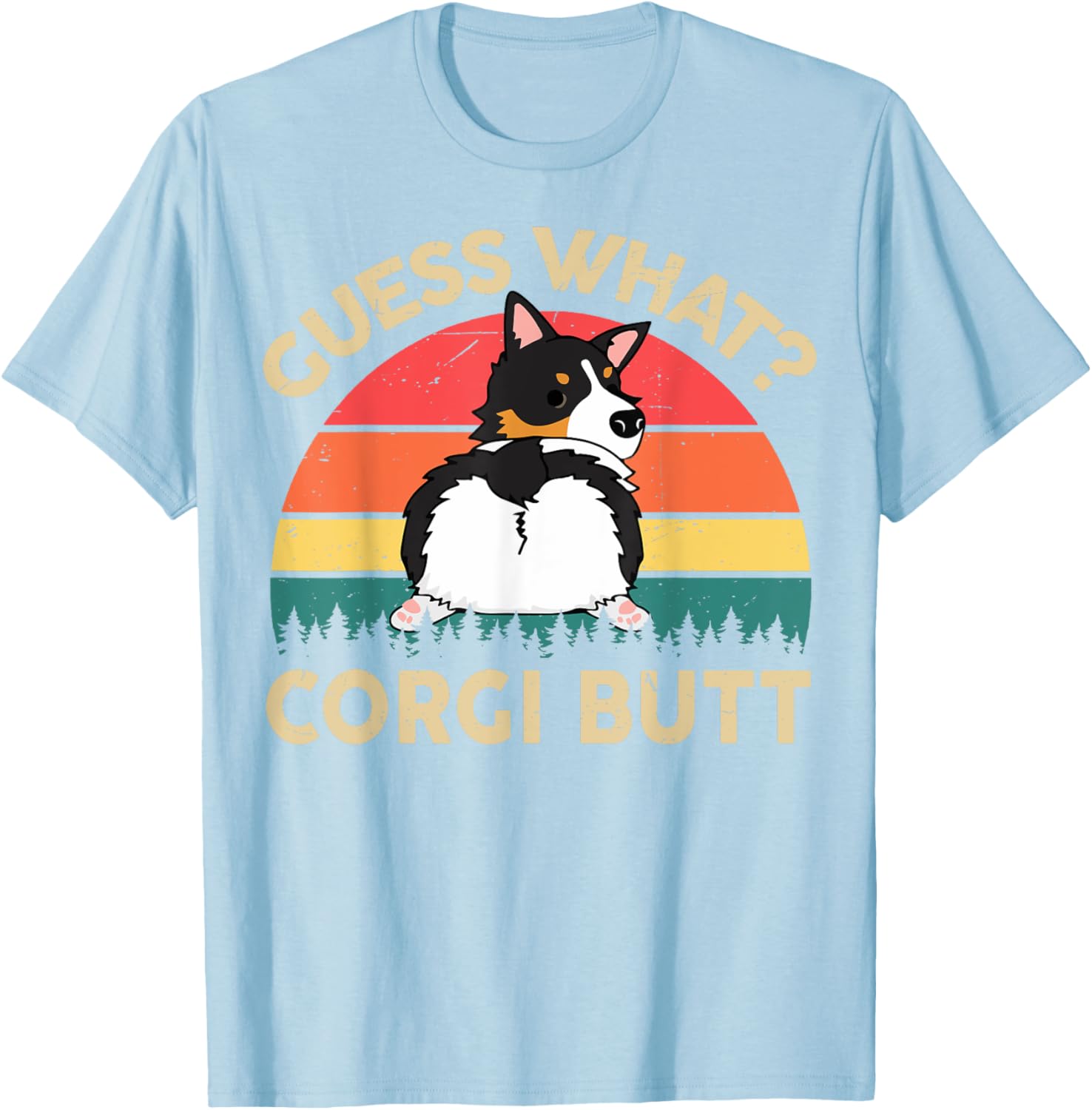 Funny Guess What Tri Corgi Butt Men Women Mom Dad Lover Gift T-Shirt - T-Shirt | Light Blue