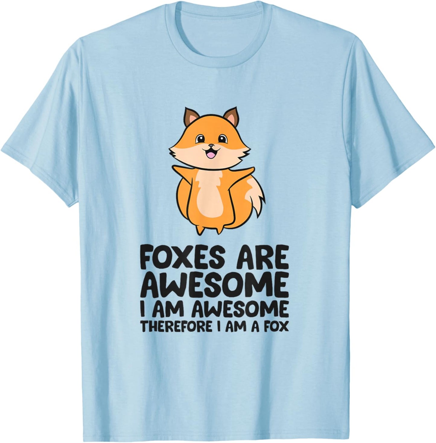 Foxes Are Awesome I Am Awesome Therefore I Am A Fox T-Shirt - T-Shirt | Light Blue
