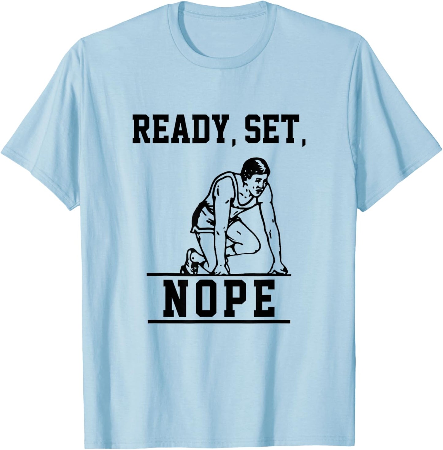 Funny Ready Set Nope T-Shirt - T-Shirt | Light Blue