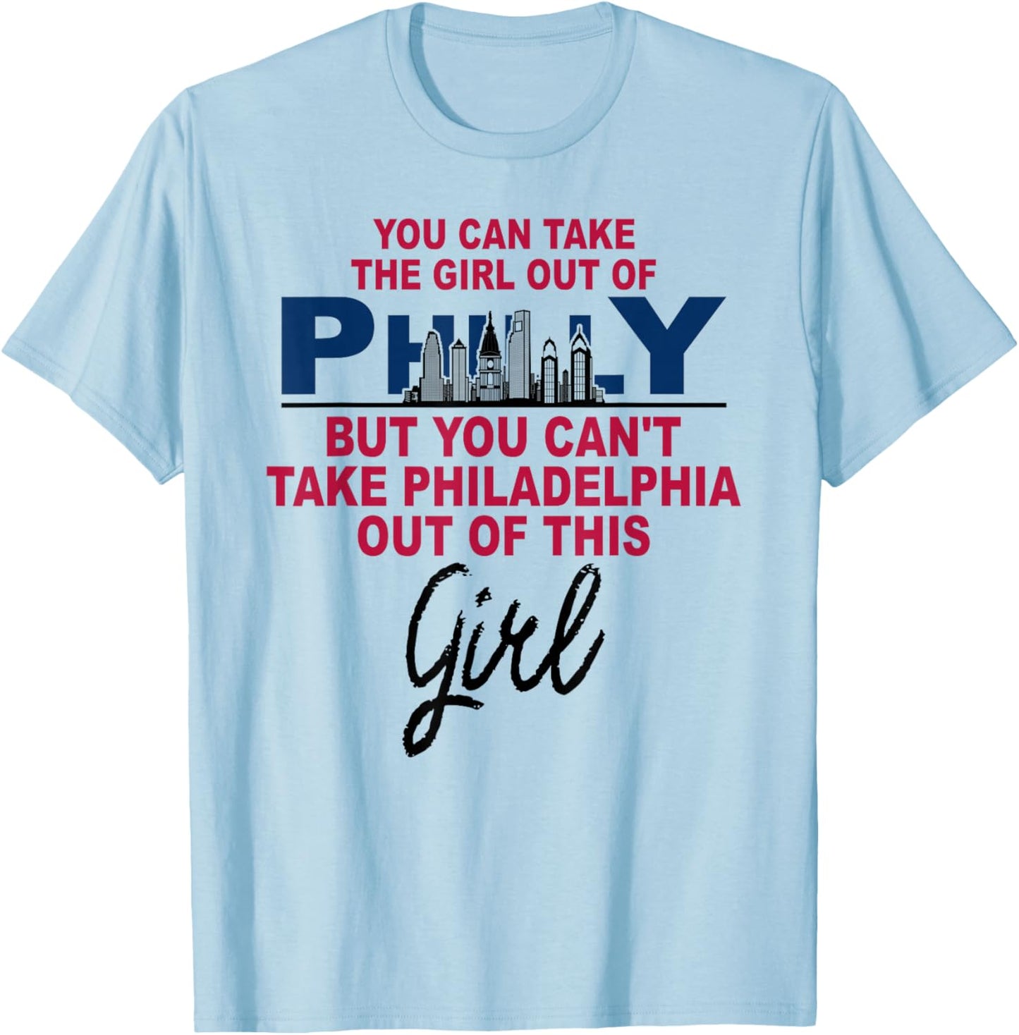Proud Philly Philadelphia Girl - Moved from Philadelphia T-Shirt - T-Shirt | Light Blue