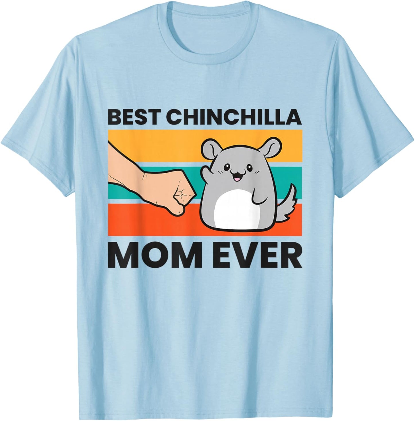 Best Chinchilla Mom Ever T-Shirt - T-Shirt | Light Blue