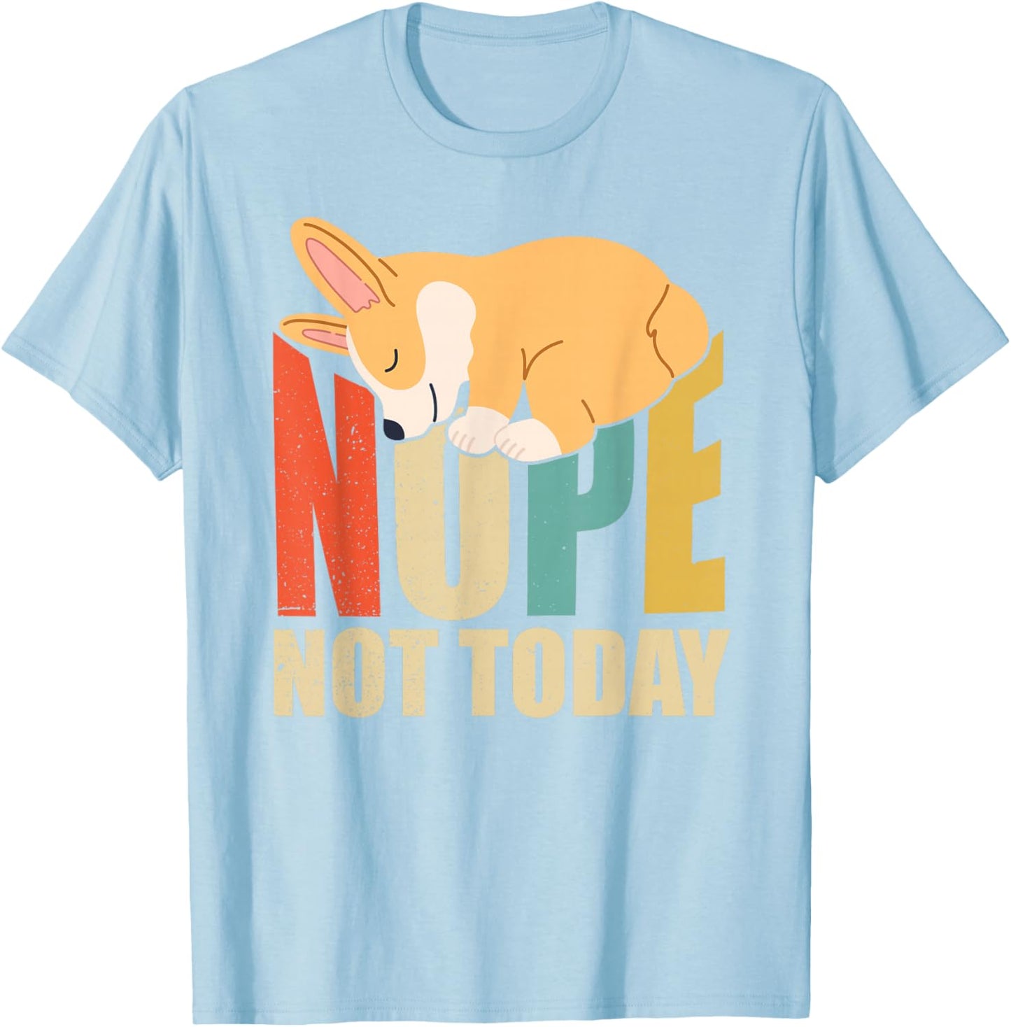Funny Nope Not Today Lazy Corgi T-Shirt - T-Shirt | Light Blue