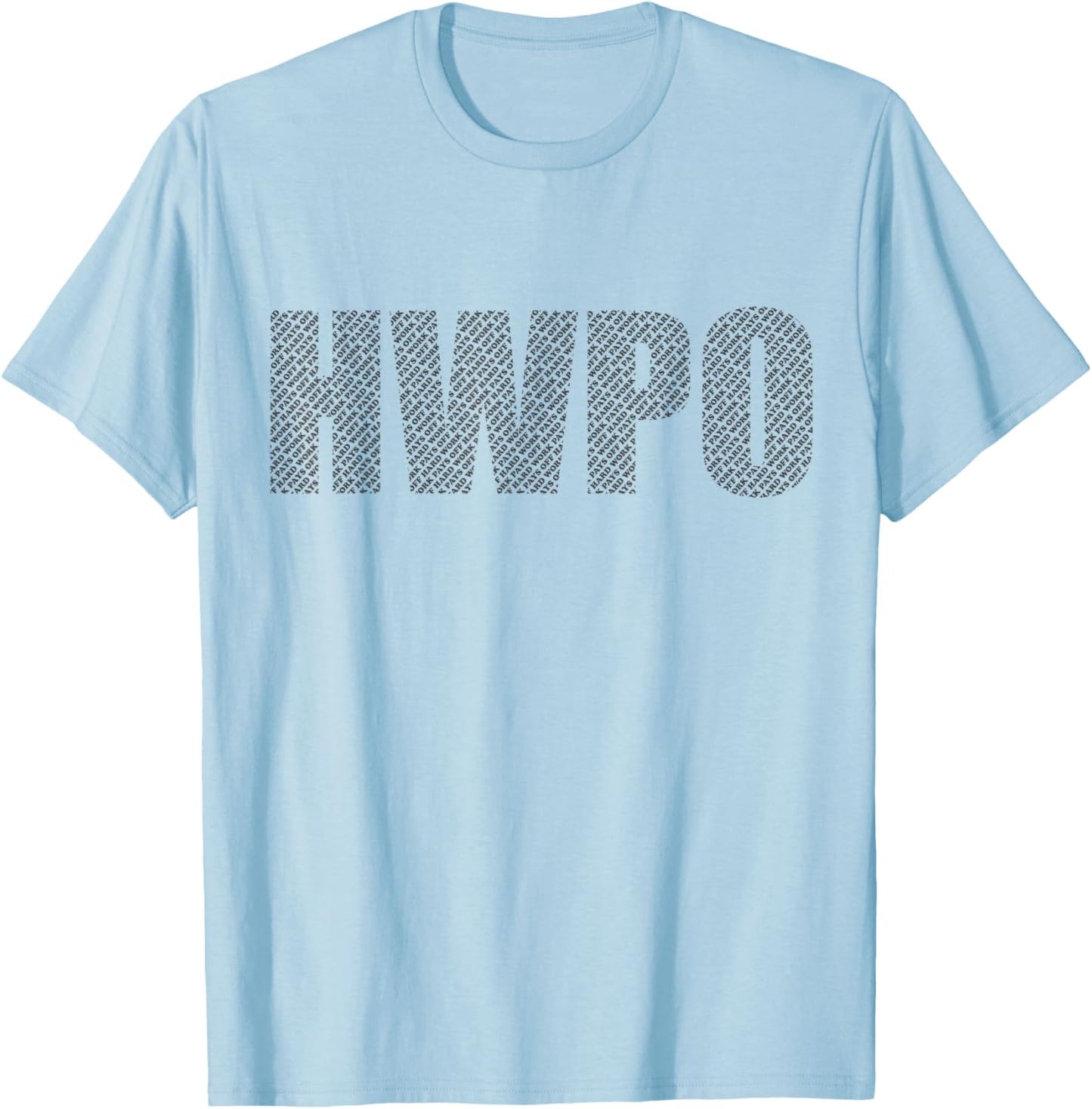 HWPO Workout Gym #hwpo Hard Work Pays Off Hidden Message T-Shirt - T-Shirt | Light Blue