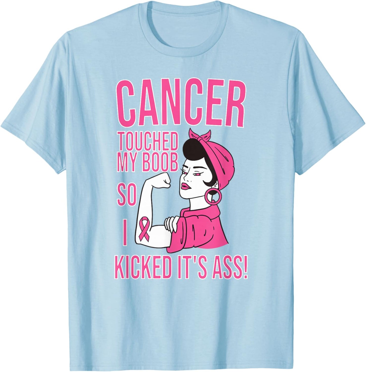 Cancer Touched My Boob So I Kicked Its Breast Cancer T-Shirt - T-Shirt | Light Blue