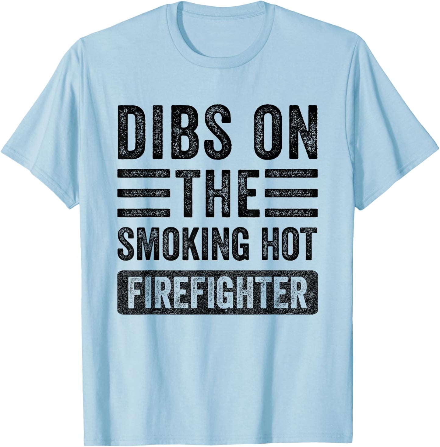 Dibs on The Smoking Hot Firefighter Funny Wife Girlfriend T-Shirt - T-Shirt | Light Blue