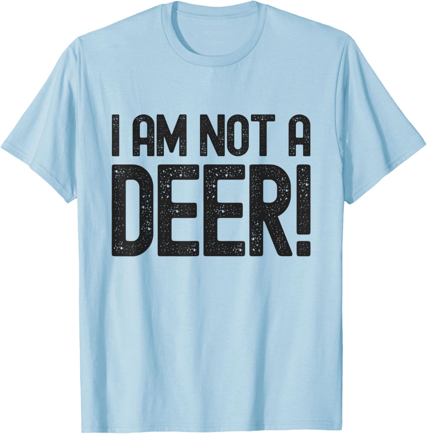 I Am Not A Deer - Hunting Season Safety T-Shirt - T-Shirt | Light Blue
