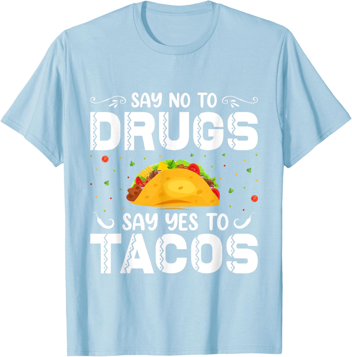 Say No To Drugs, Say Yes To Tacos. Red Ribbon Week 2022 T-Shirt - T-Shirt | Light Blue