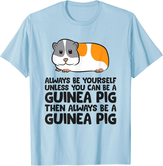 Always Be Yourself Unless You Can Be A Guinea Pig T-Shirt - T-Shirt | Light Blue