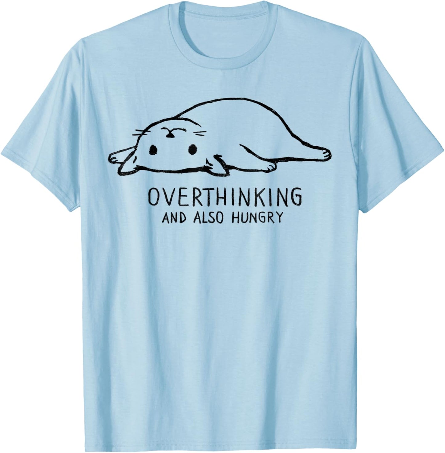 Overthinking and Also Hungry | Funny Cat Cute Lazy Kitty T-Shirt - T-Shirt | Light Blue