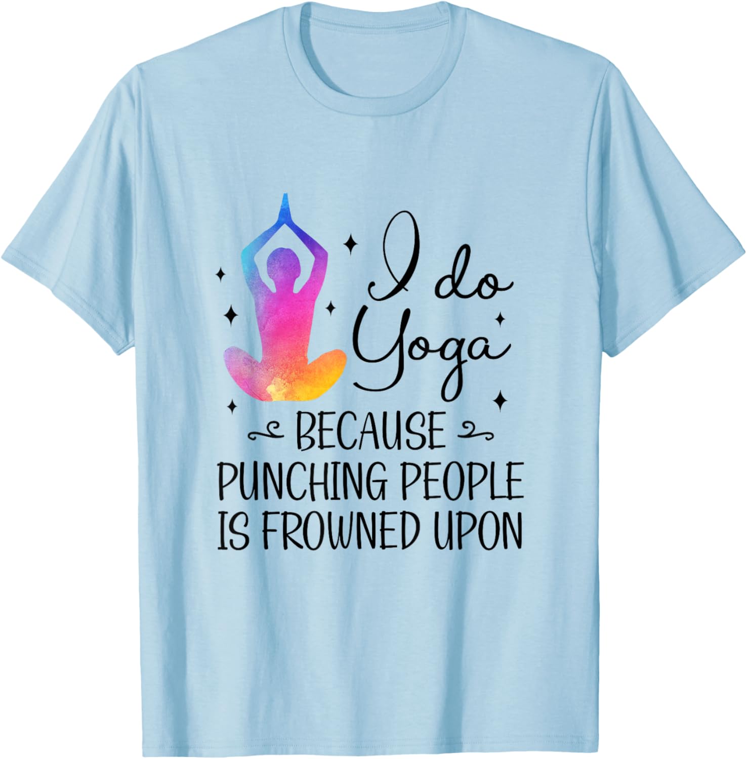 I Do Yoga Because Punching People Is Frowned Upon Yoga Lover T-Shirt - T-Shirt | Light Blue