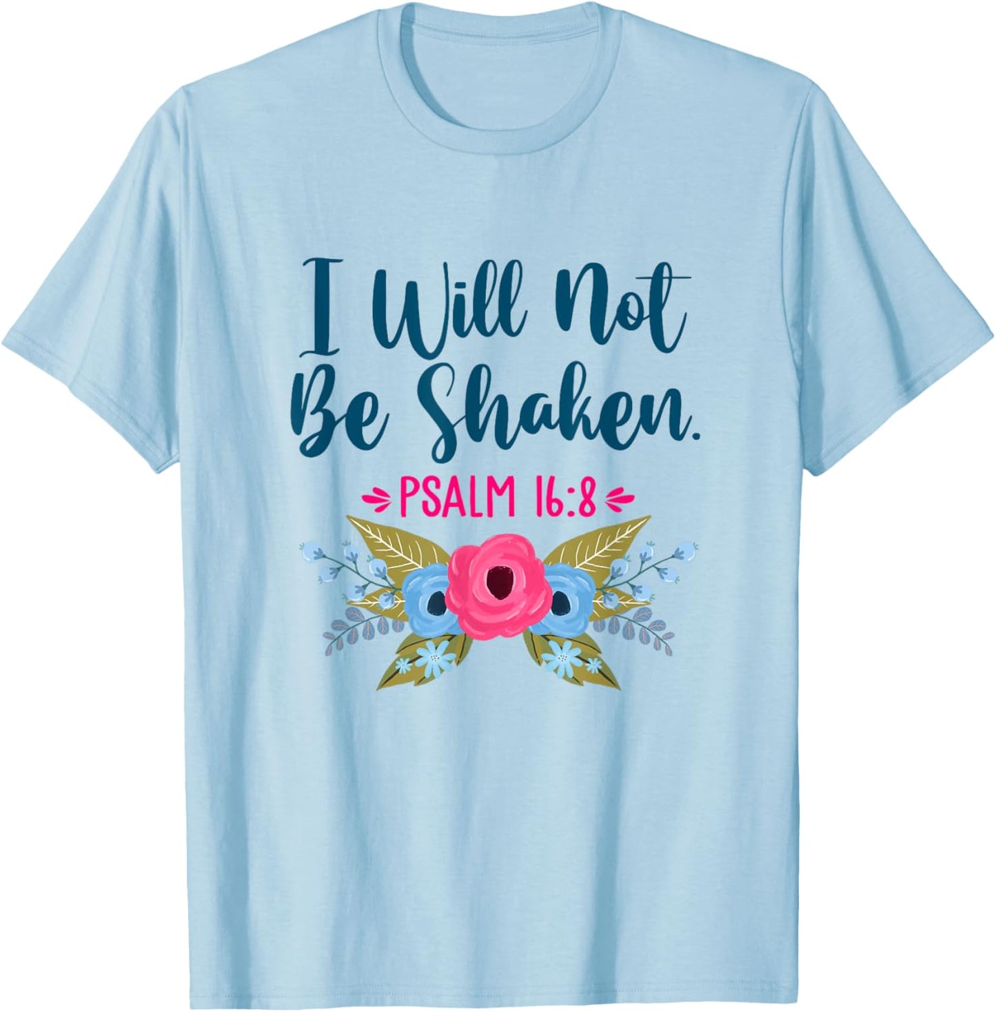 I Will Not Be Shaken Psalm 16:8 Christian Faith Jesus God T-Shirt - T-Shirt | Light Blue