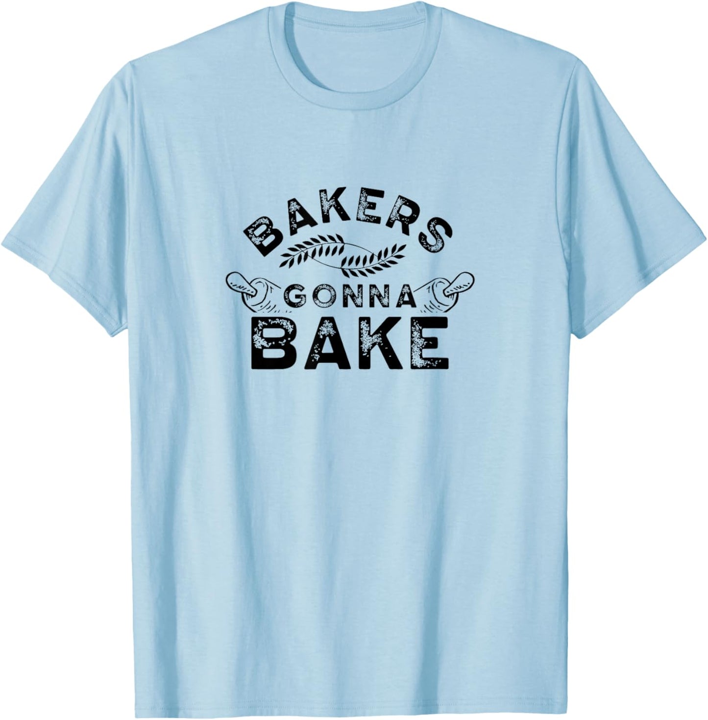 Bakers gonna bake Bakery Baking Baker Hobby T-Shirt - T-Shirt | Light Blue