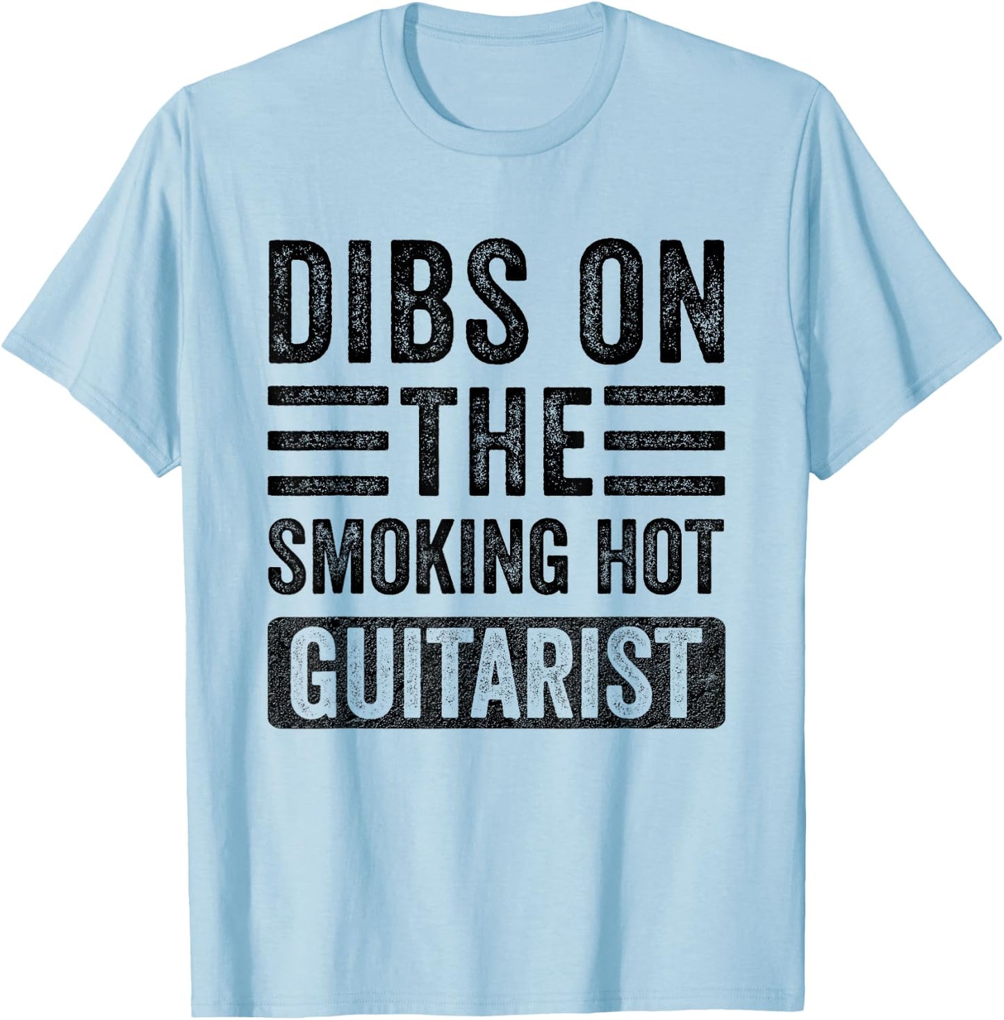 Dibs on The Smoking Hot Guitarist Funny Wife Girlfriend T-Shirt - T-Shirt | Light Blue