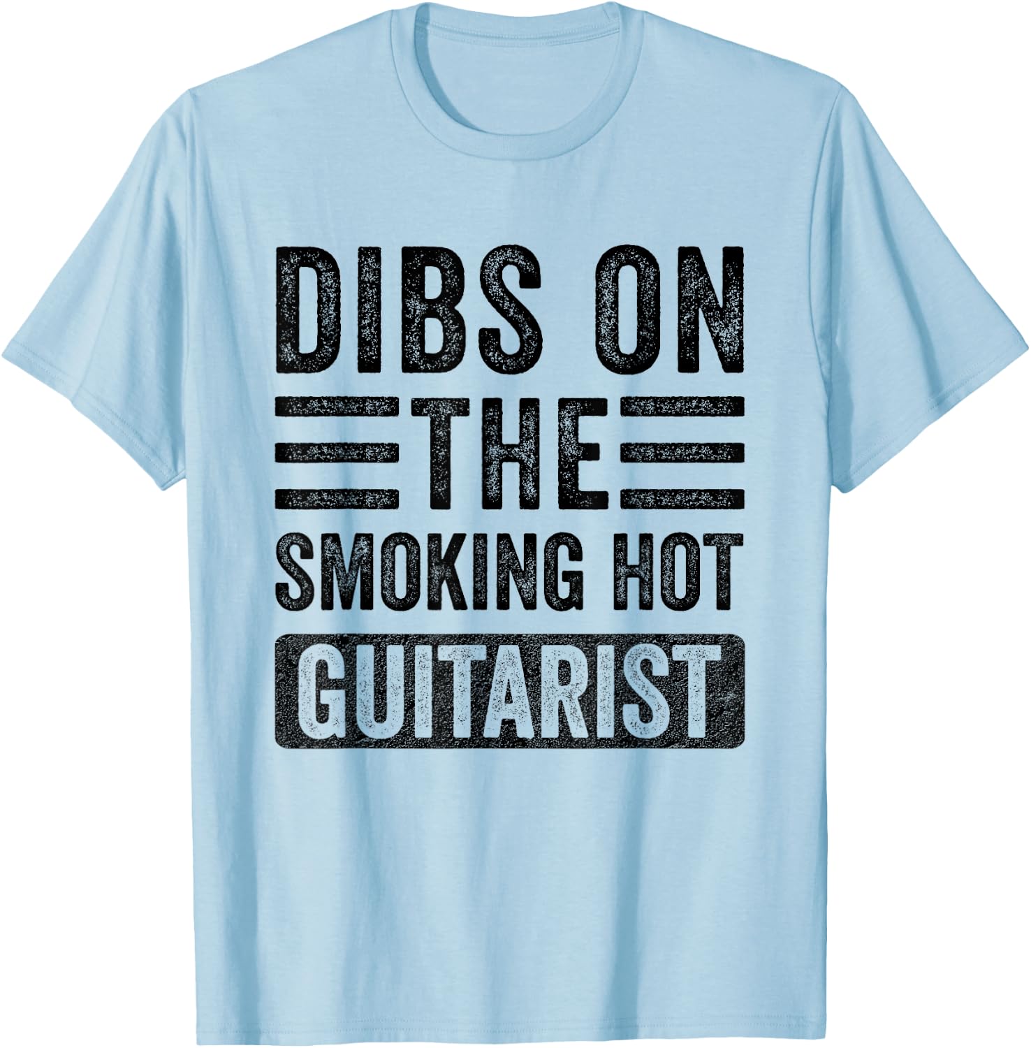 Dibs on The Smoking Hot Guitarist Funny Wife Girlfriend T-Shirt - T-Shirt | Light Blue
