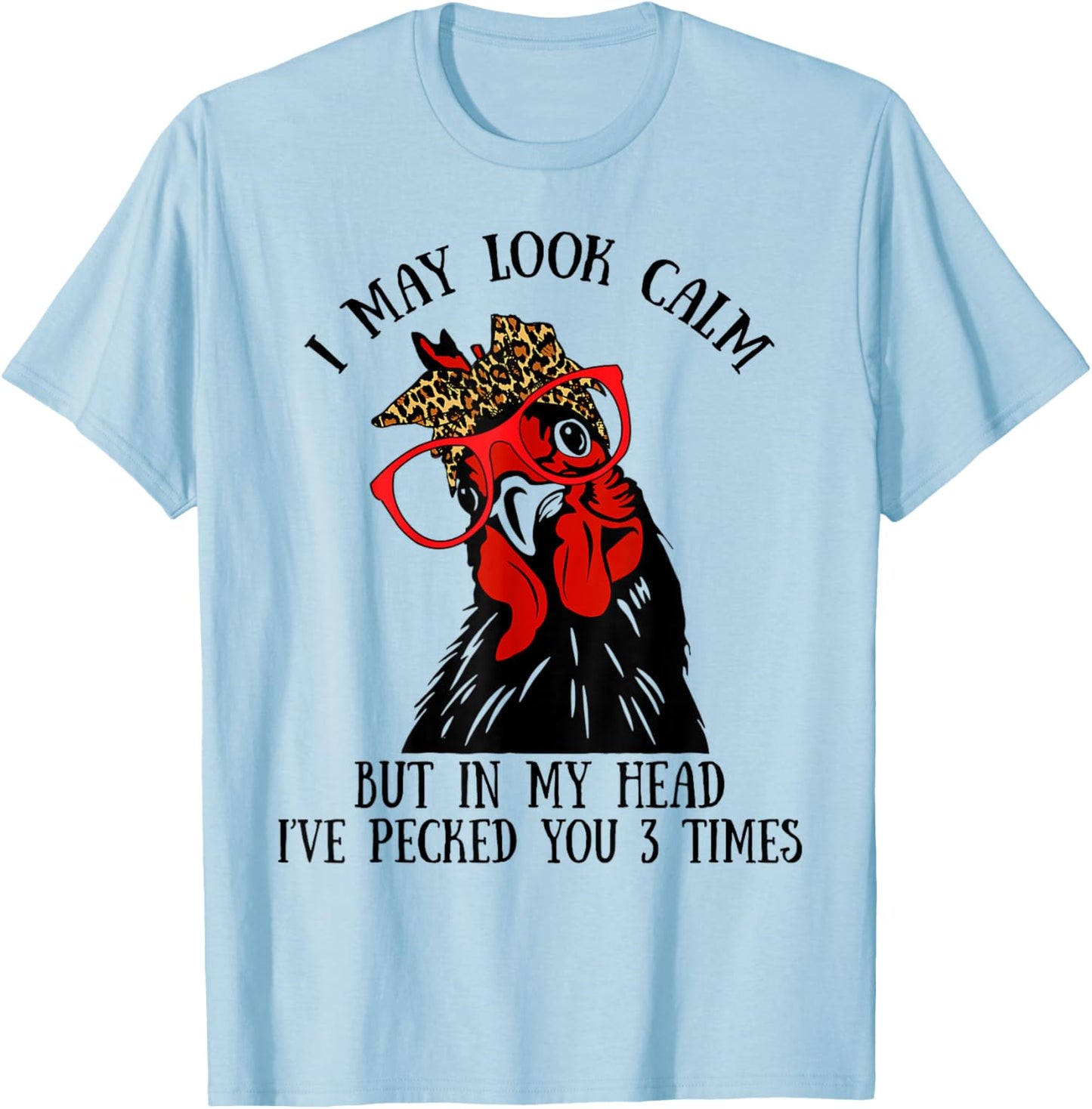 I may look calm I pecked you 3 times Leopard Bandana Rooster T-Shirt - T-Shirt | Light Blue