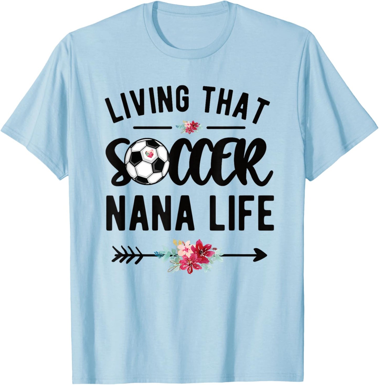 Living That Soccer Nana Life Soccer Player Nana T-Shirt - T-Shirt | Light Blue
