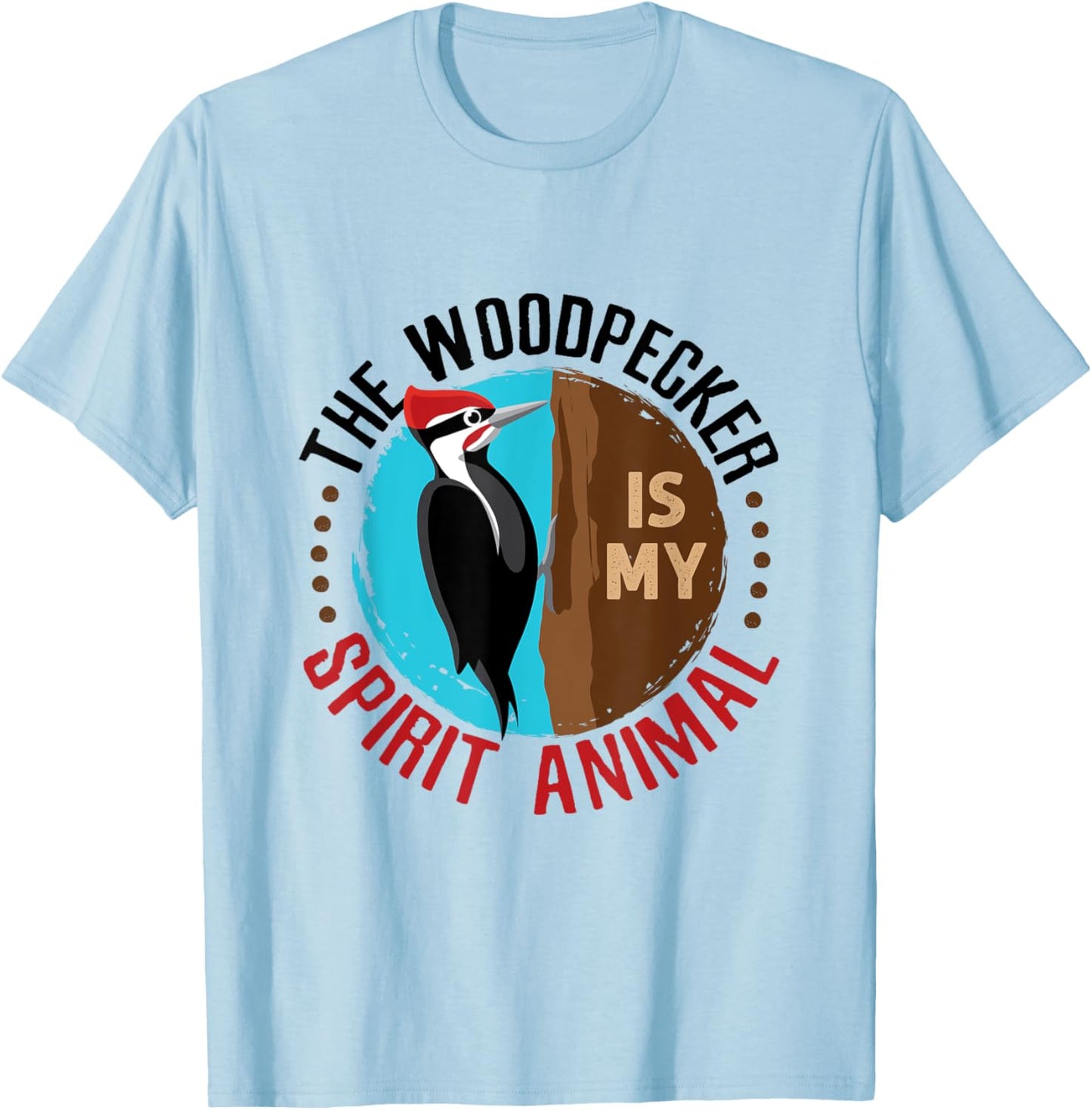 Woodpecker Is My Spirit Animal Bird Watcher Nerd Birder T-Shirt - T-Shirt | Light Blue