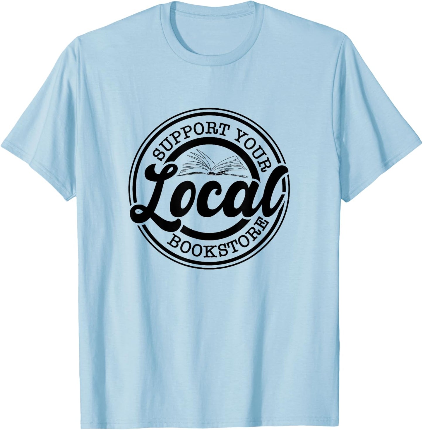 Support Your Local Bookstore, Bookstore Owner T-Shirt - T-Shirt | Light Blue