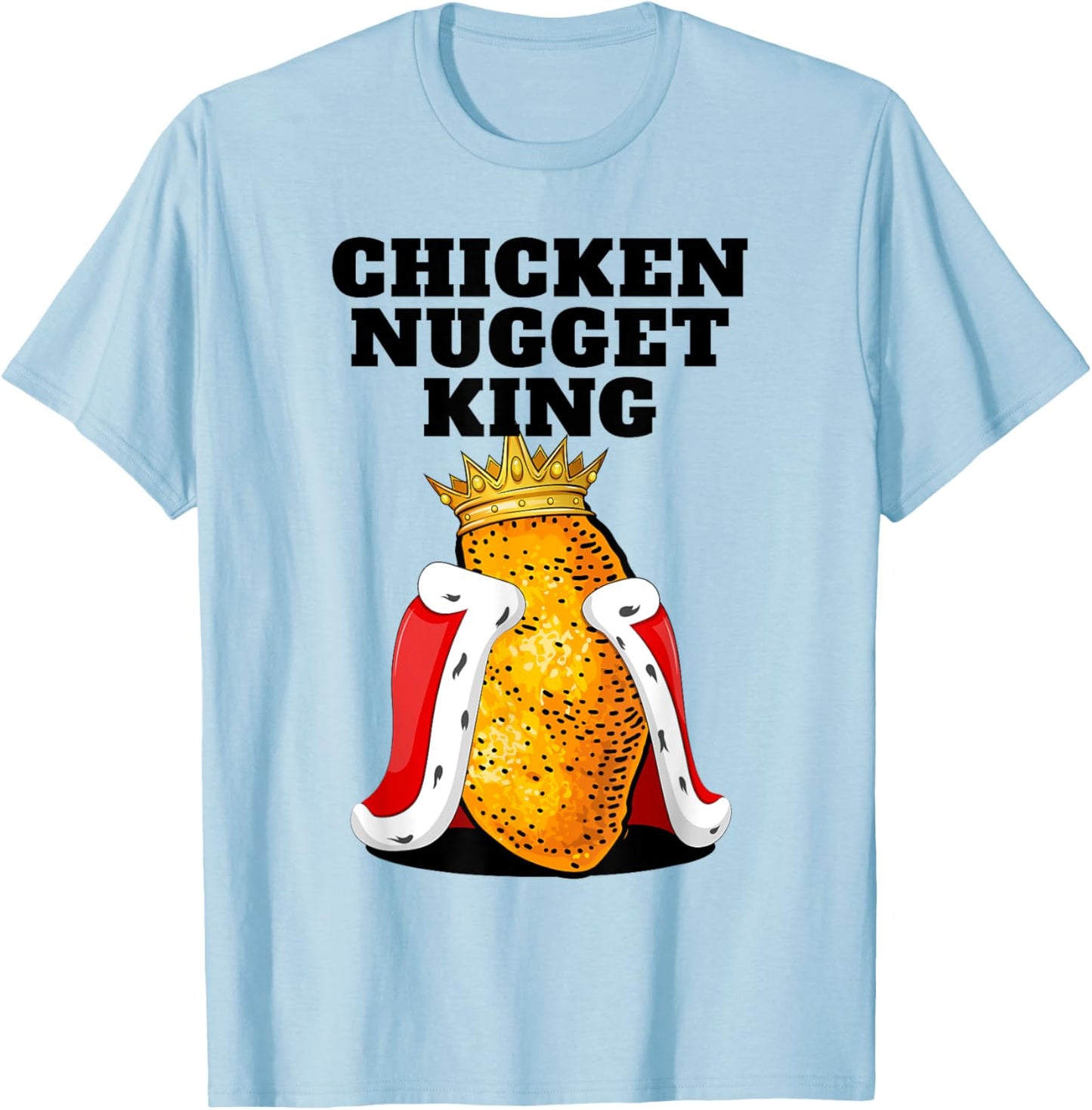 Chicken Nugget King Shirt | Cute Chicken Nugget T-Shirt - T-Shirt | Light Blue
