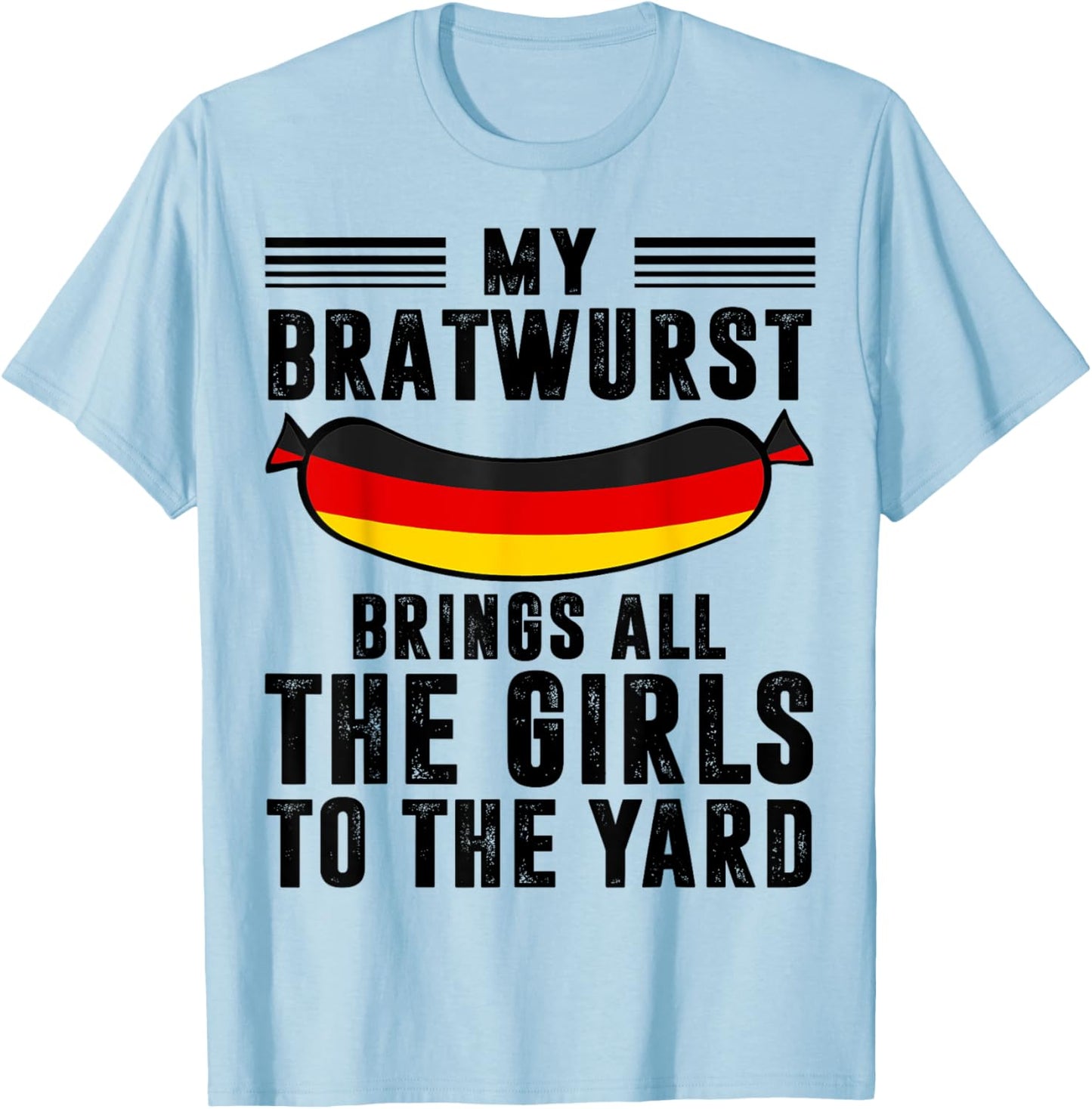 My Bratwurst Brings All The Girls To The Yard Oktoberfest T-Shirt - T-Shirt | Light Blue