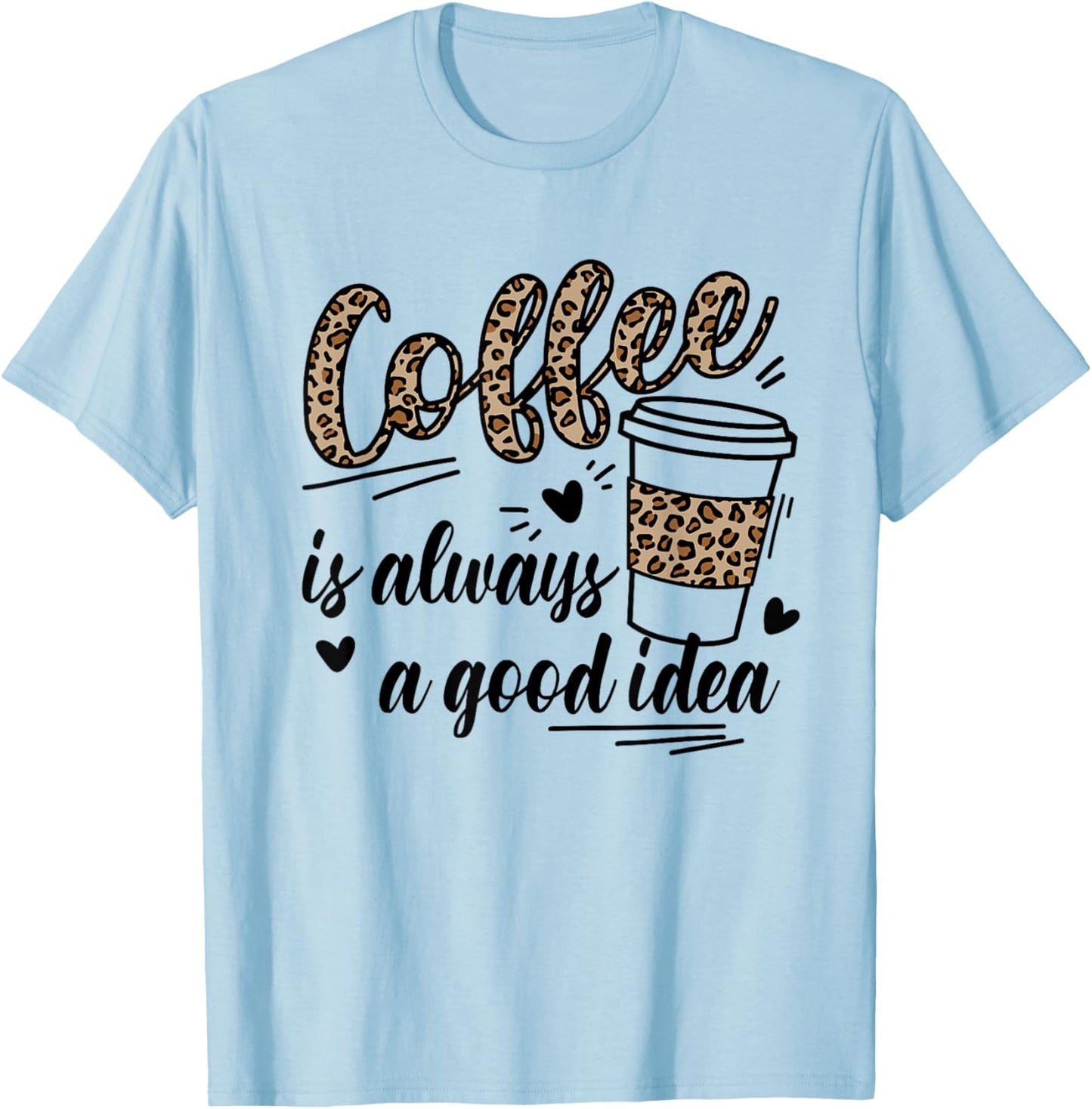 Women Cute Leopard Letters Coffee is always a good idea T-Shirt - T-Shirt | Light Blue