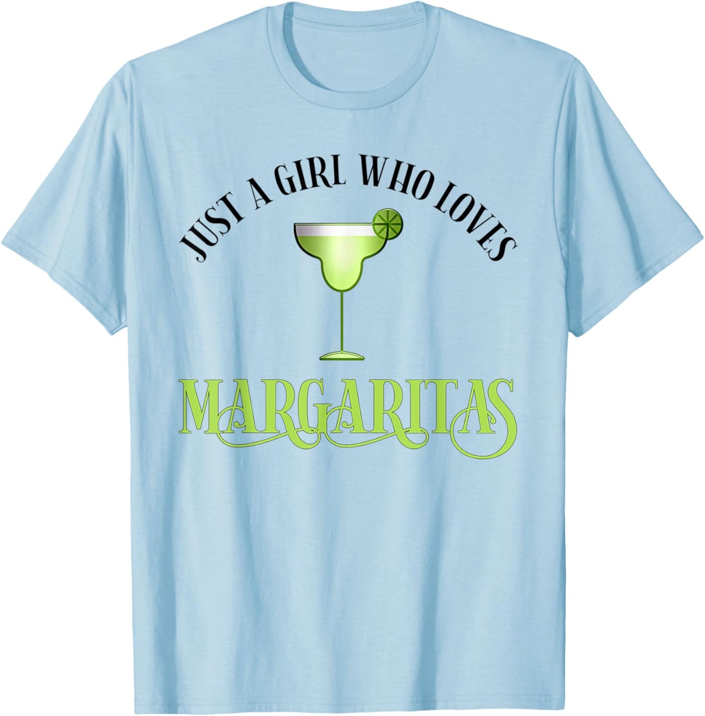 Just A Girl Who Loves Margaritas Funny Margarita Lover T-Shirt - T-Shirt | Light Blue