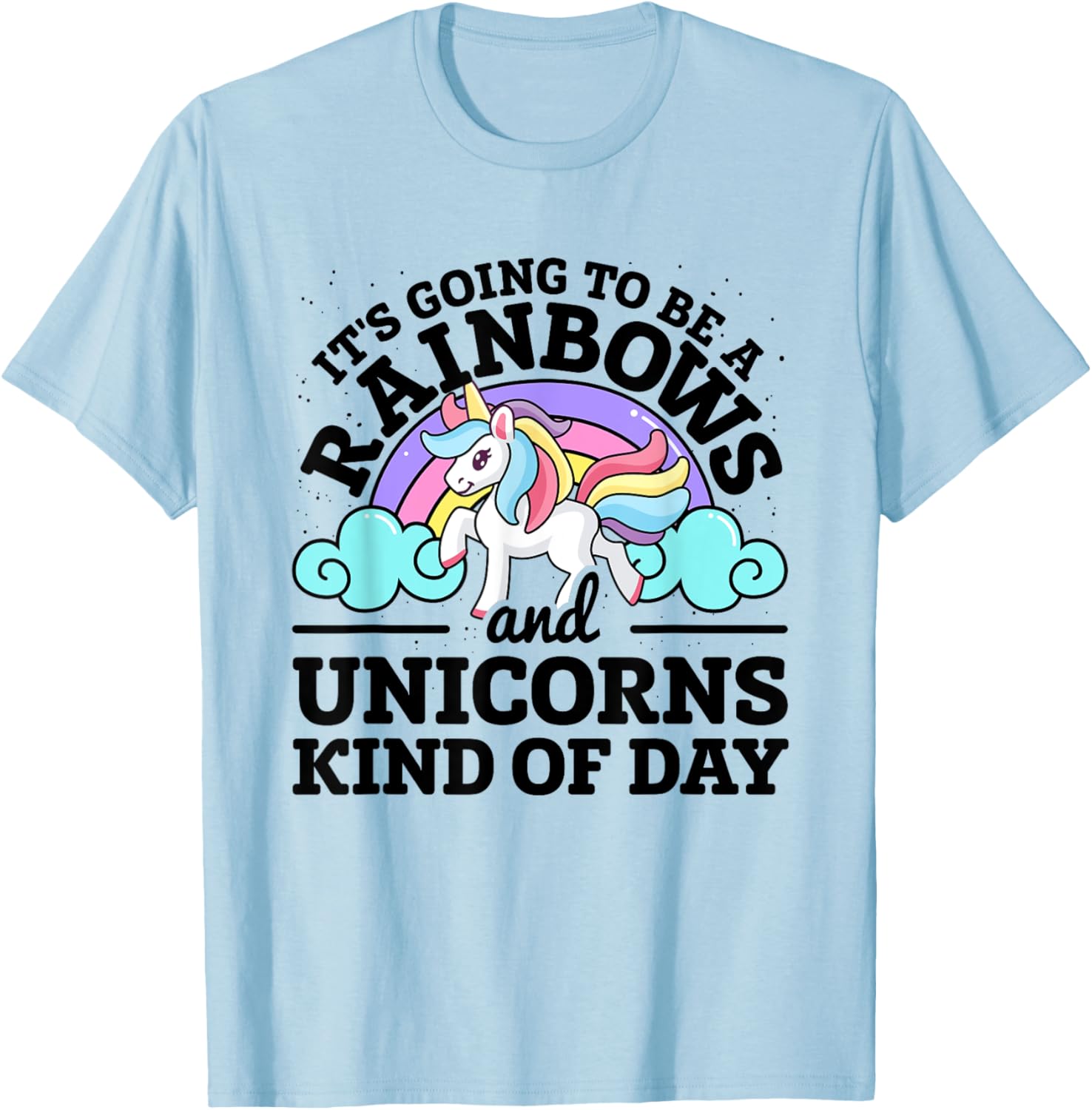 It's Going To Be A Rainbows And Unicorns Kind Of Day Unicorn T-Shirt - T-Shirt | Light Blue