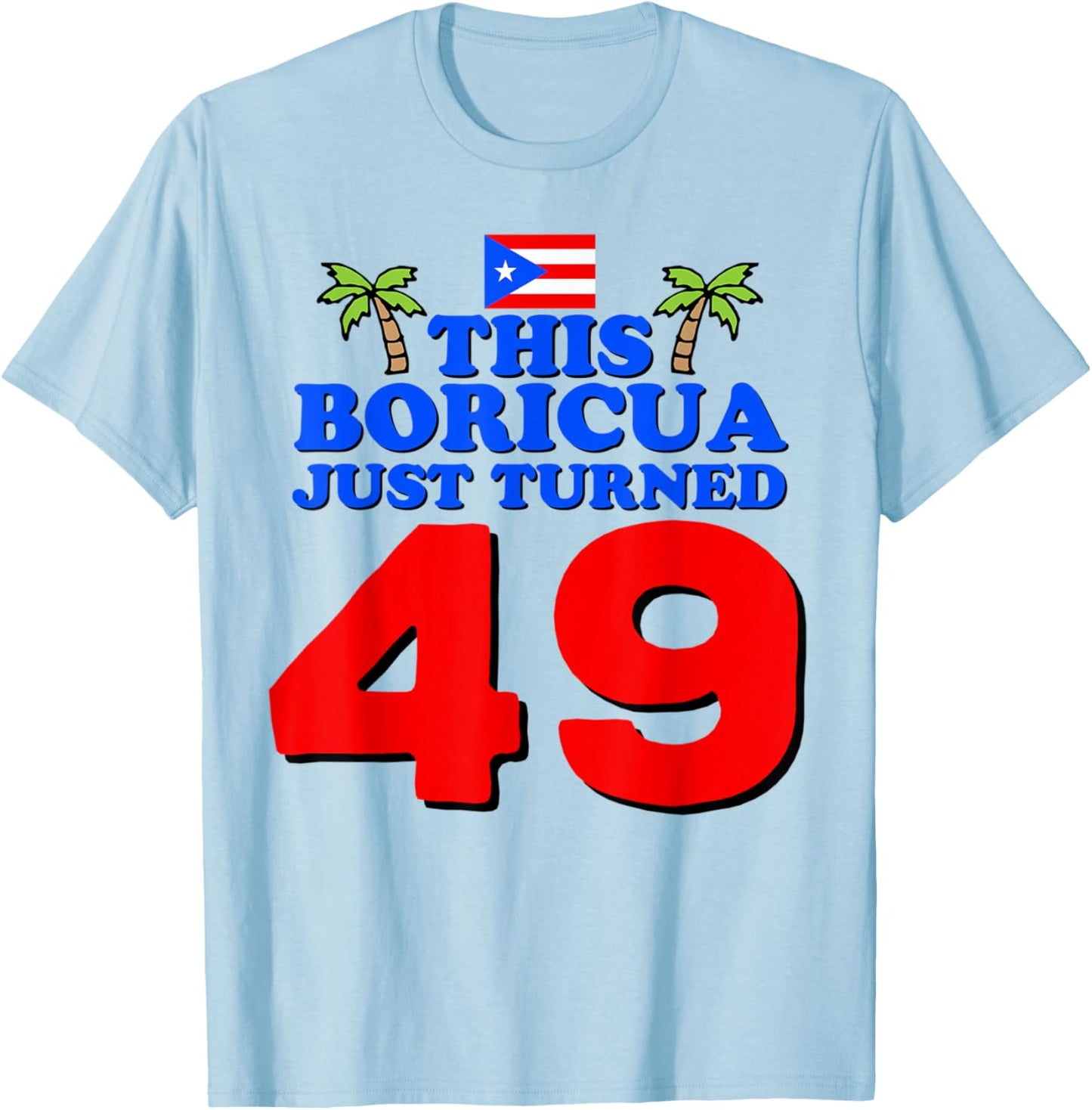 This Boricua Just Turned 49 Puerto Rican 49th Birthday Gift T-Shirt - T-Shirt | Light Blue
