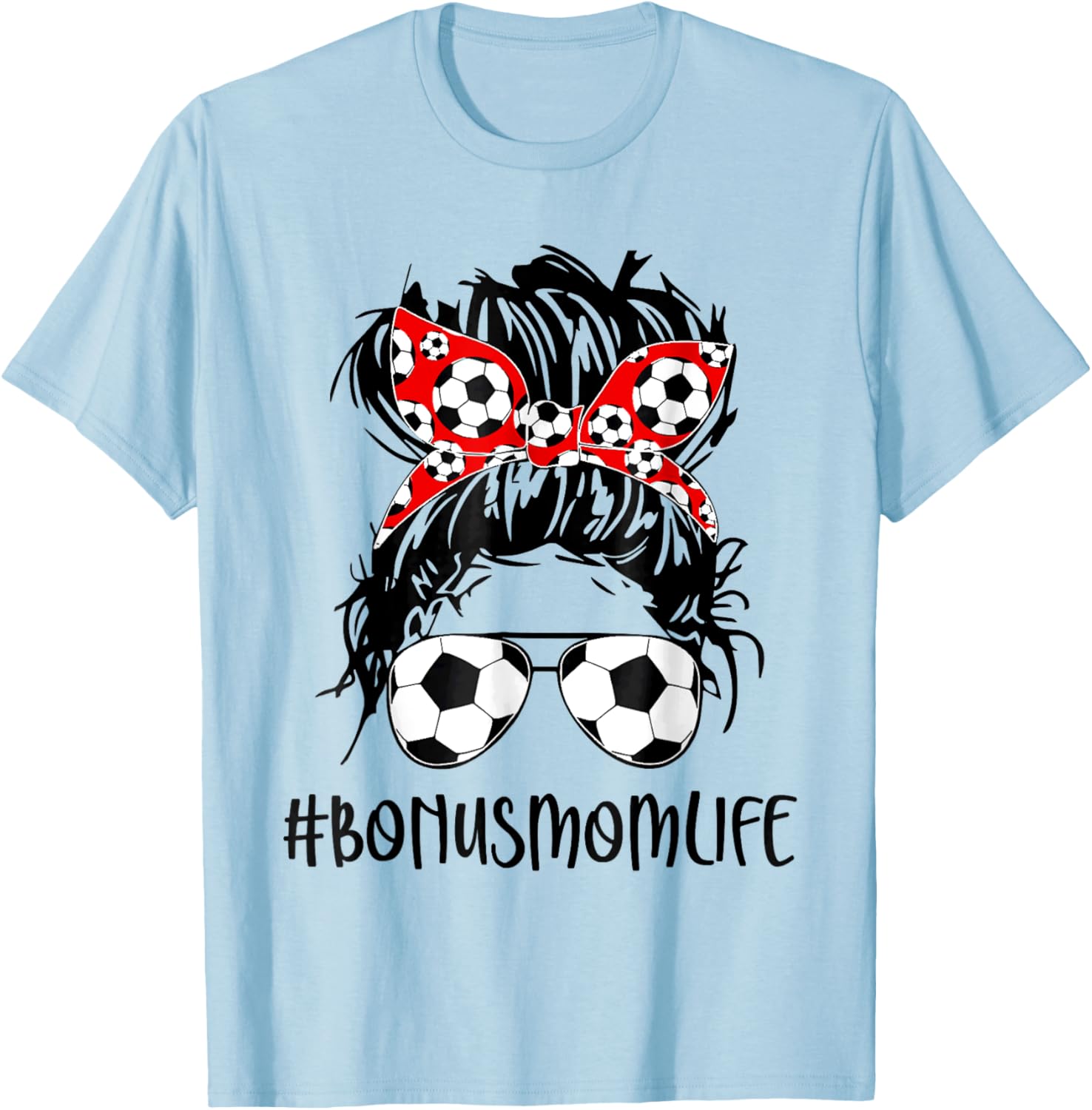 Bonus Mom Life Soccer Bonus Mom Mothers Day Messy Bun Women T-Shirt - T-Shirt | Light Blue