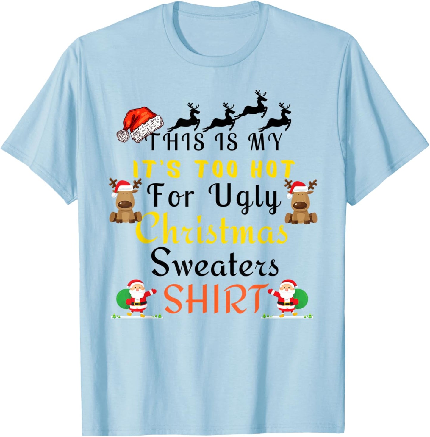 Funny This Is My It's Too Hot For Ugly Christmas Sweaters T-Shirt - T-Shirt | Light Blue
