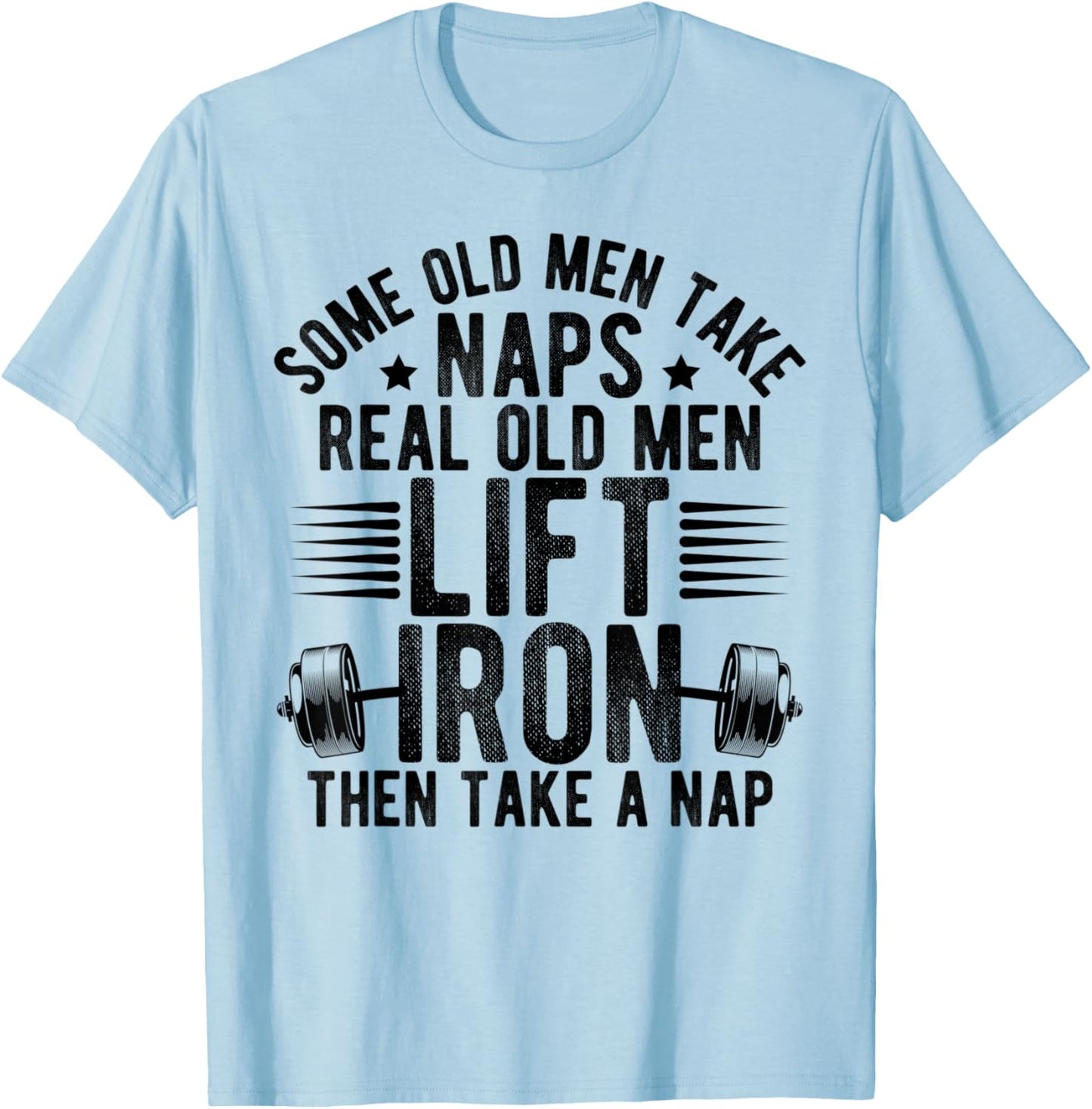 Old Men Gag Workout Gym Fitness Exercise Weightlifting Dad T-Shirt - T-Shirt | Light Blue