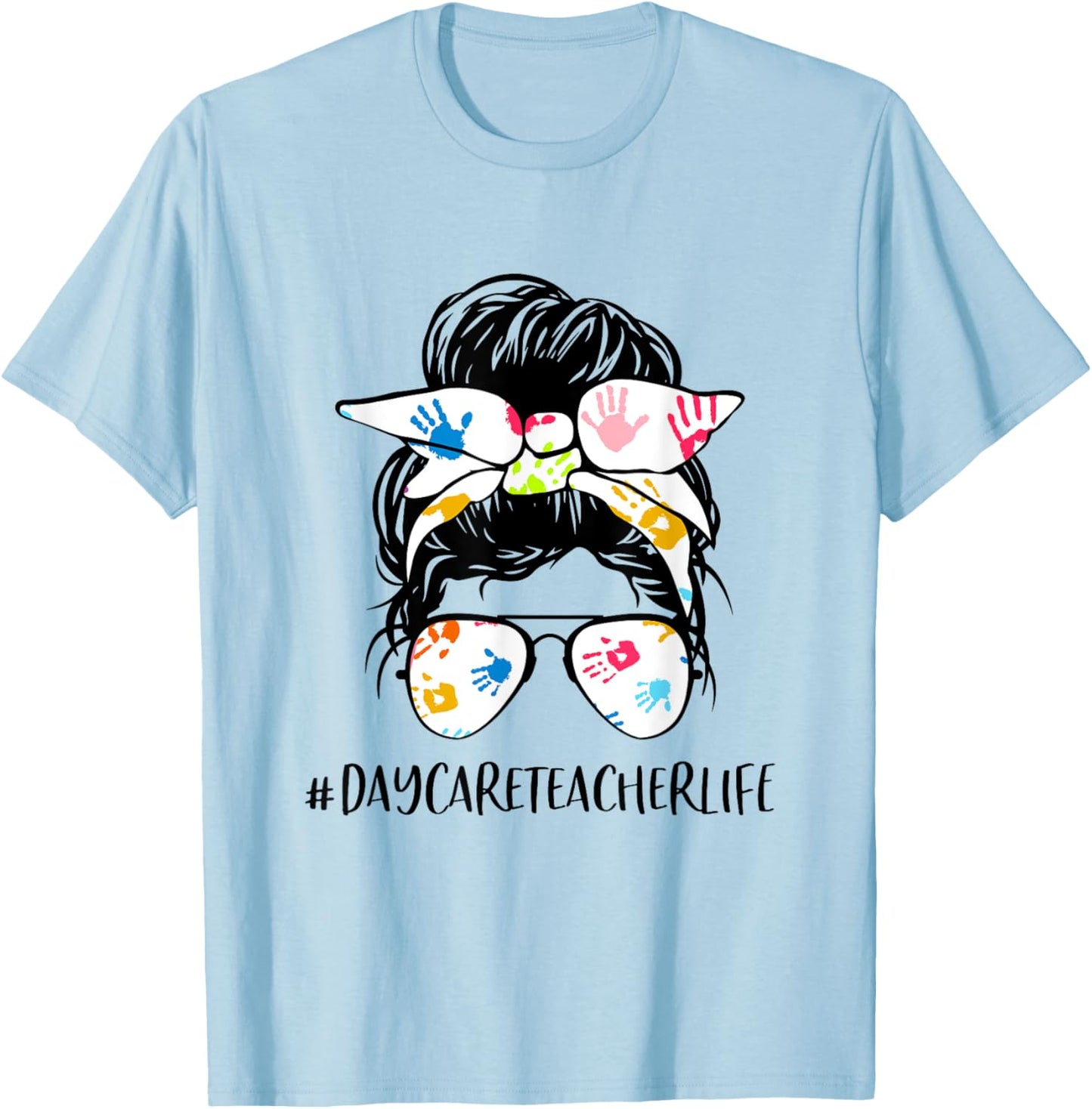 Daycare Teacher Life Messy Bun Hair Glasses Back to School Women T-Shirt - T-Shirt | Light Blue