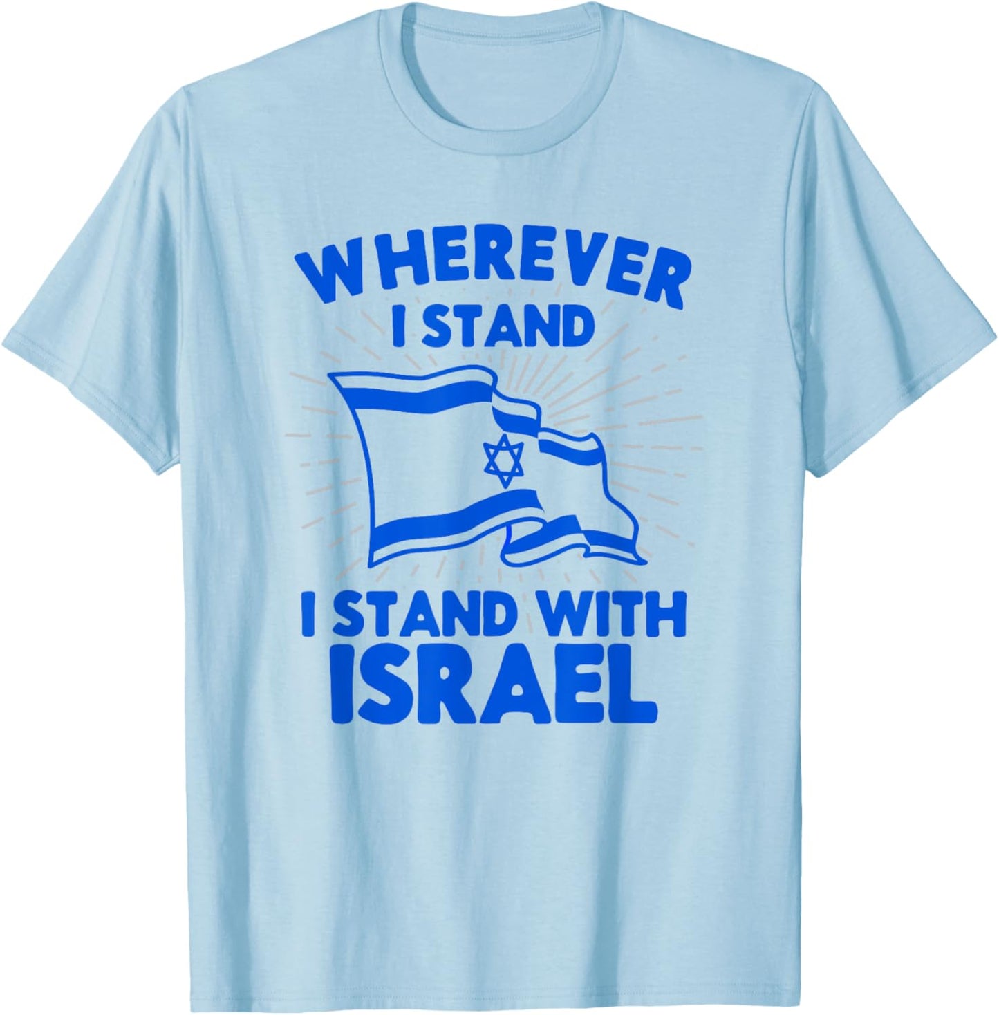 Wherever I Stand I Stand With Israel Flag Jewish Gift T-Shirt - T-Shirt | Light Blue