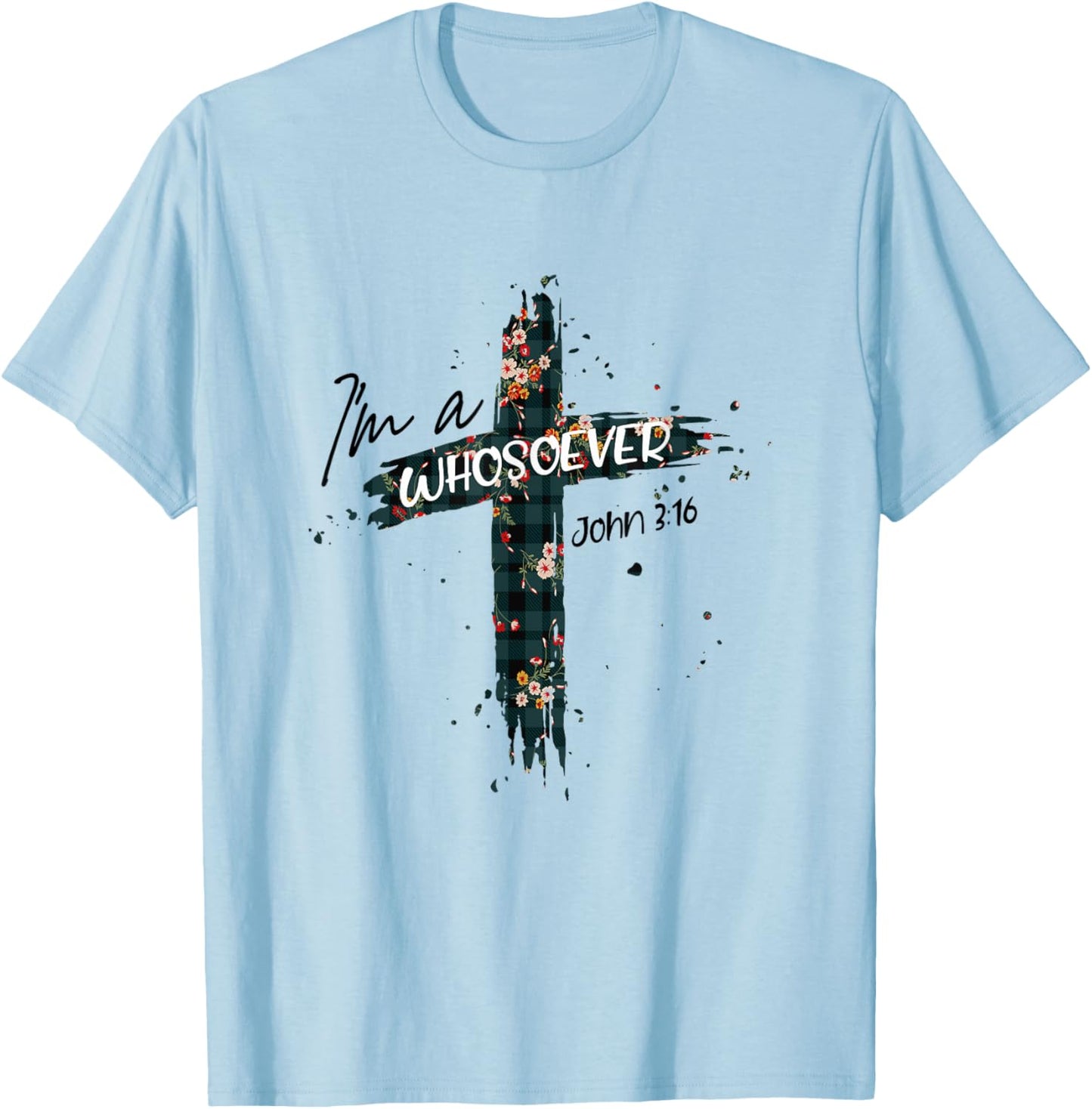 Christian Jesus Lovers Bible Quote John 3:16 I'm Whosoever T-Shirt - T-Shirt | Light Blue