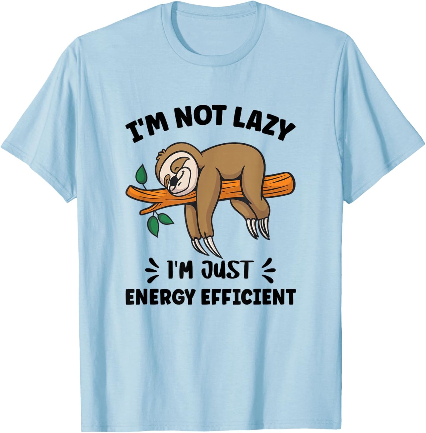 Funny Saying Iam Not Lazy I am Just Energy Efficient Sloth T-Shirt - T-Shirt | Light Blue