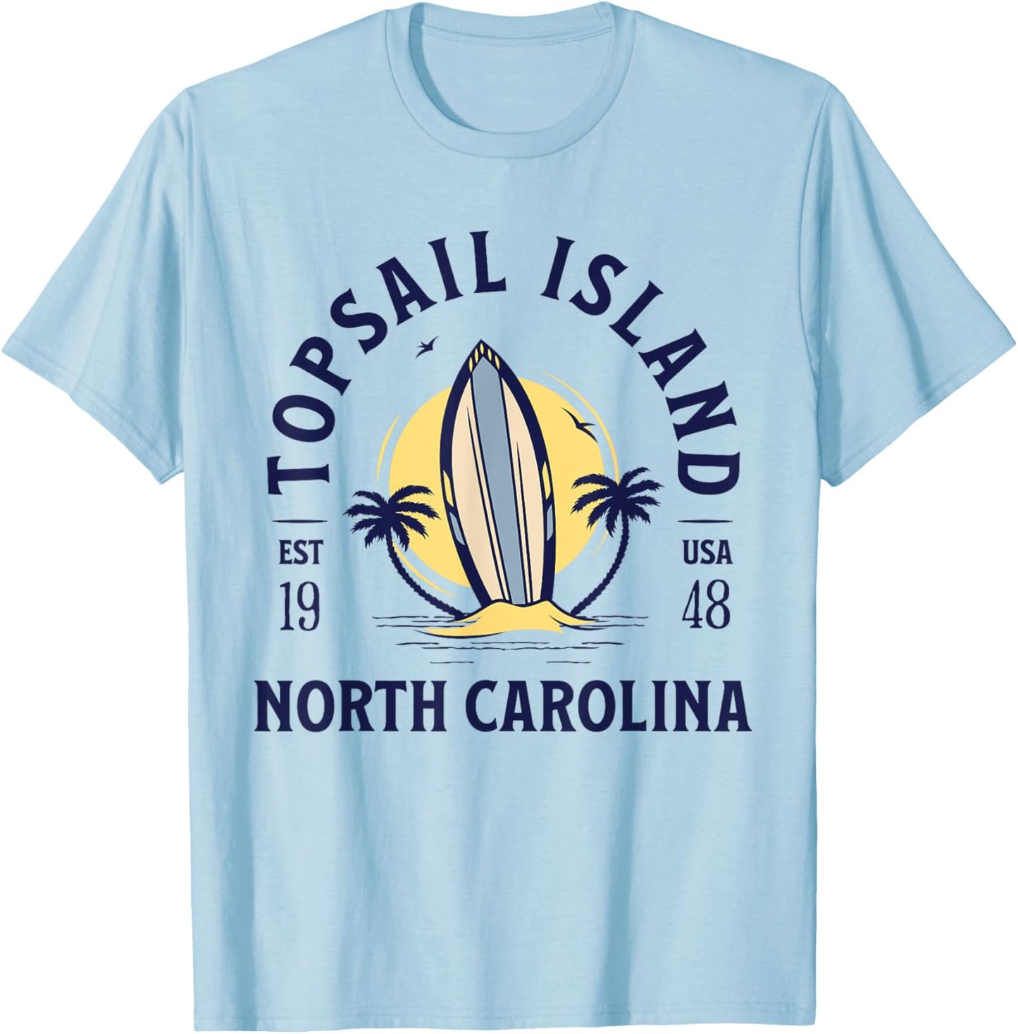 Topsail Island North Carolina Beach Surf Summer Vacation T-Shirt - T-Shirt | Light Blue