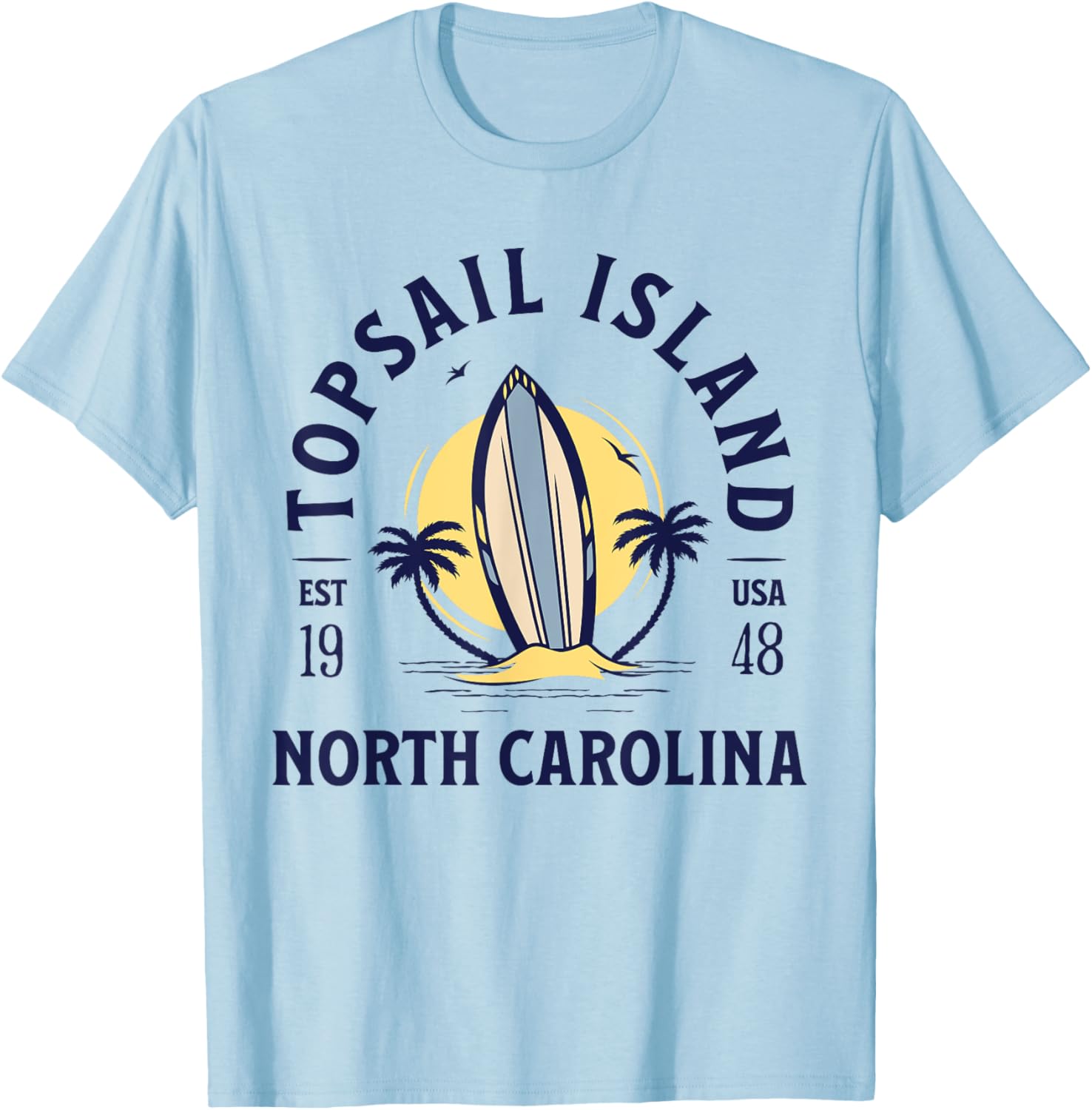 Topsail Island North Carolina Beach Surf Summer Vacation T-Shirt - T-Shirt | Light Blue