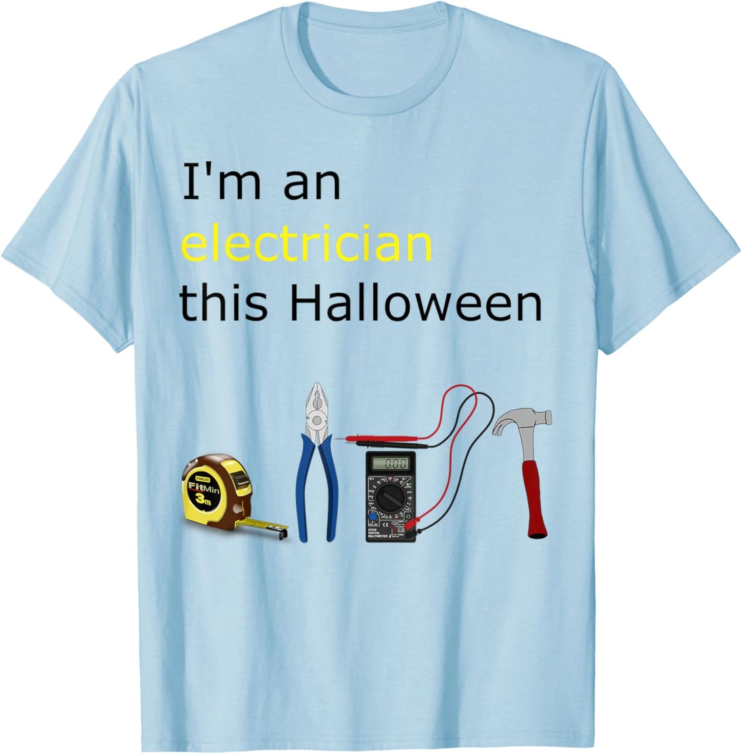 Electrician Halloween Costume Dress Up I'm an Electrician T-Shirt - T-Shirt | Light Blue