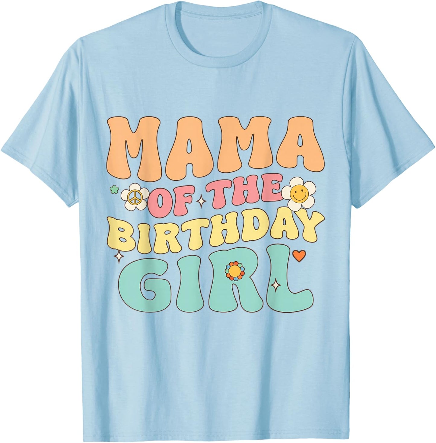 Mama of The Birthday Girl Retro Groovy Themed Aesthetic T-Shirt - T-Shirt | Light Blue