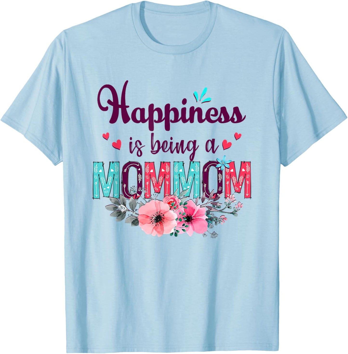 Happiness is being a Mommom Ever Women Floral Decor Grandma T-Shirt - T-Shirt | Light Blue