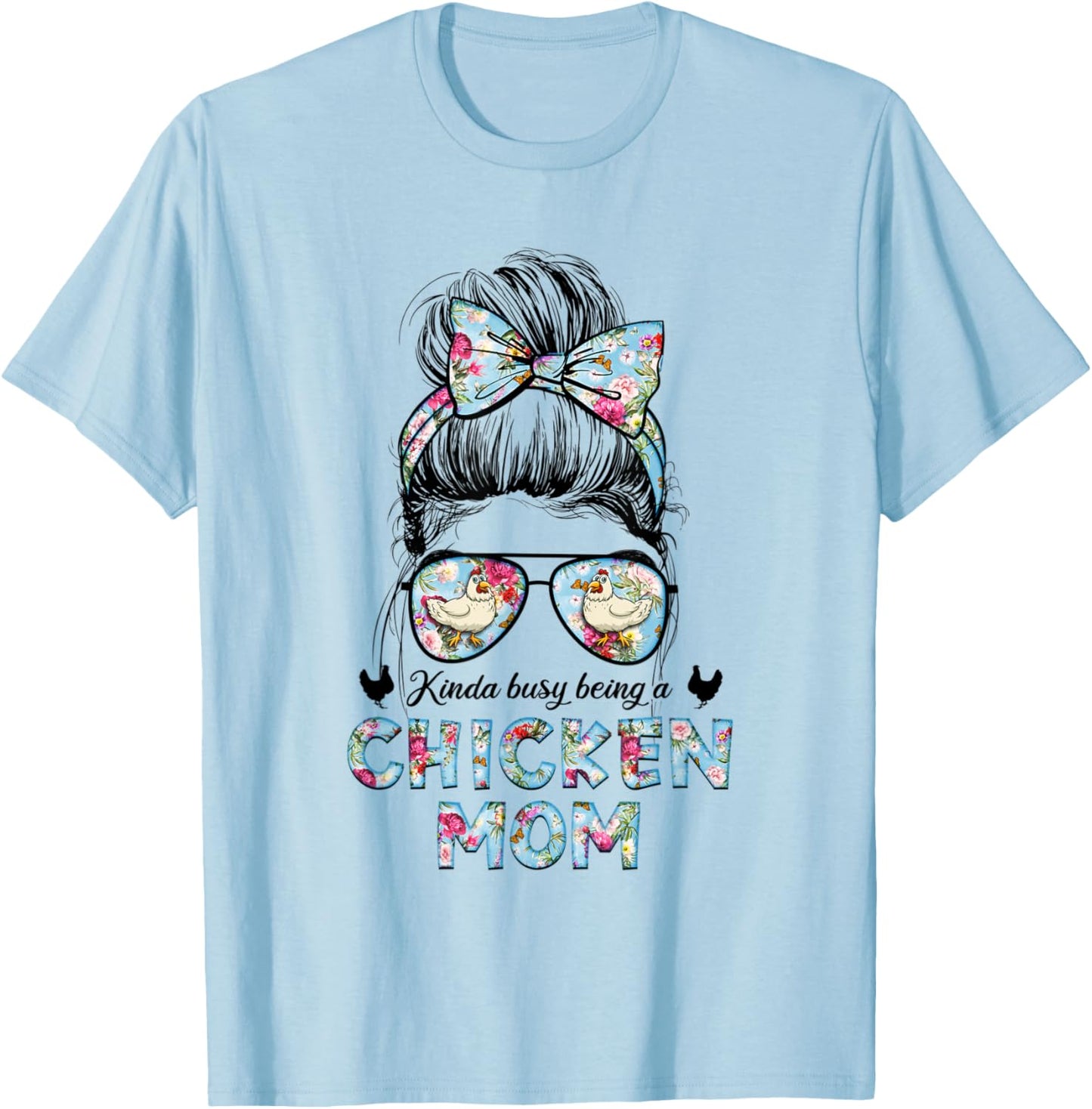 Kinda Busy Being A Chicken Mom New Mom Mother's Day T-Shirt - T-Shirt | Light Blue