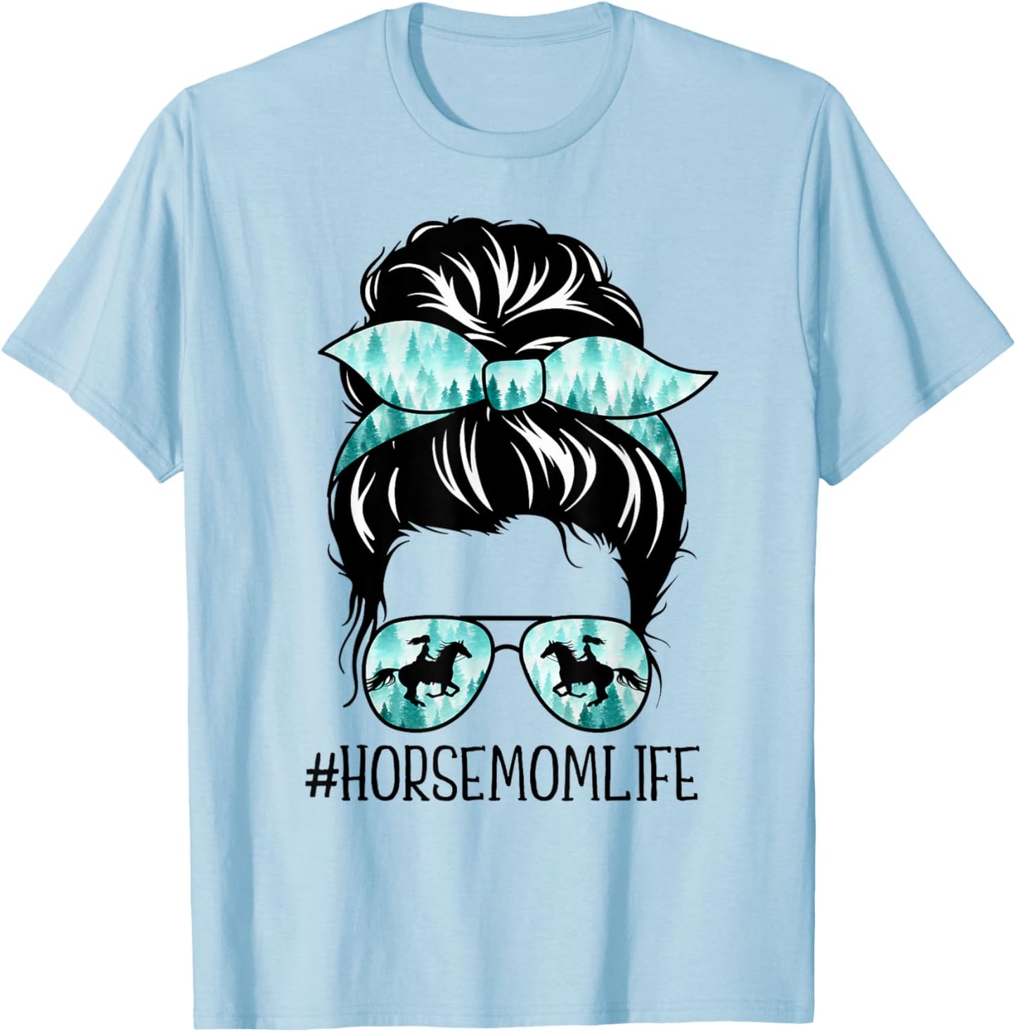 Classy Horse Mom Messy Bun Shades Horsing Mother's Day T-Shirt - T-Shirt | Light Blue