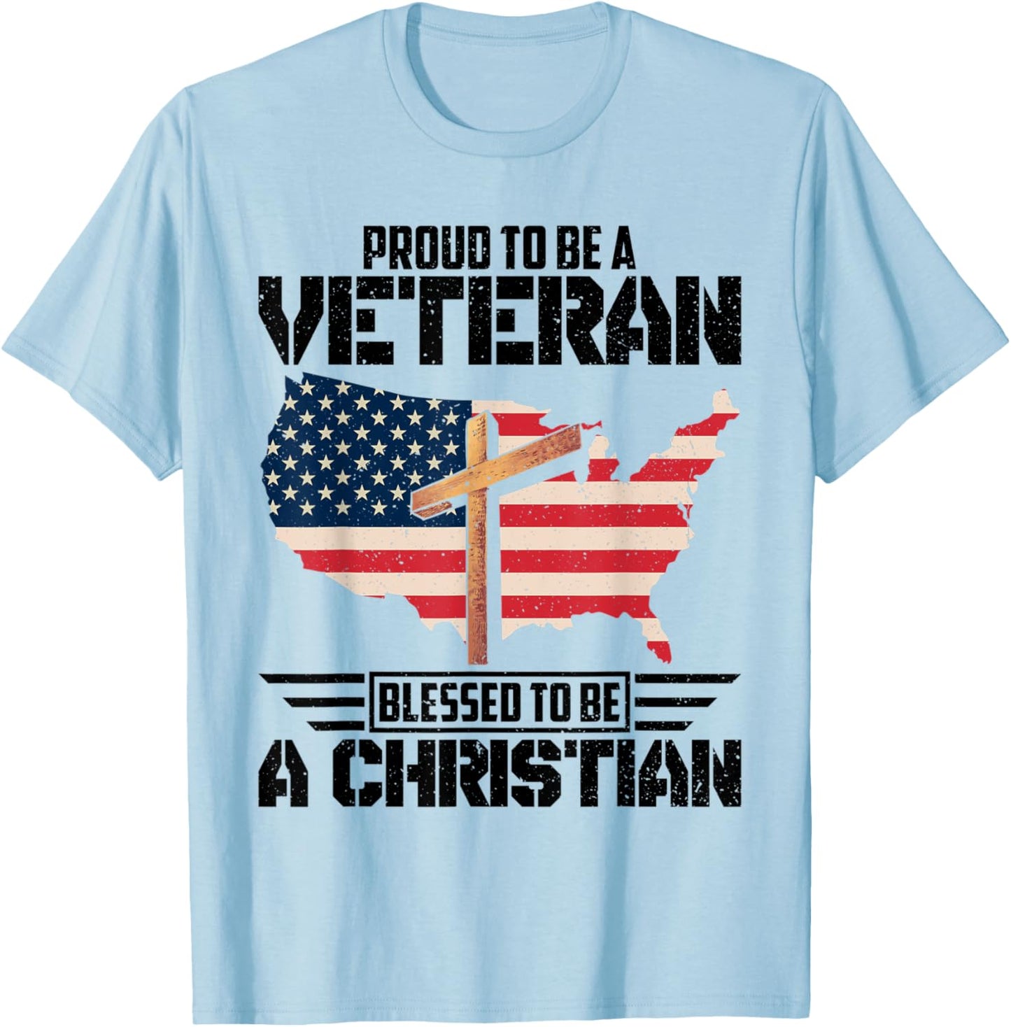 Proud To Be A Veteran Blessed To Be A Christian T-Shirt - T-Shirt | Light Blue