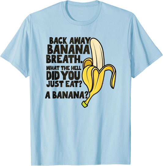 Back Away Banana Breath I Think You Should Leave T-Shirt - T-Shirt | Light Blue