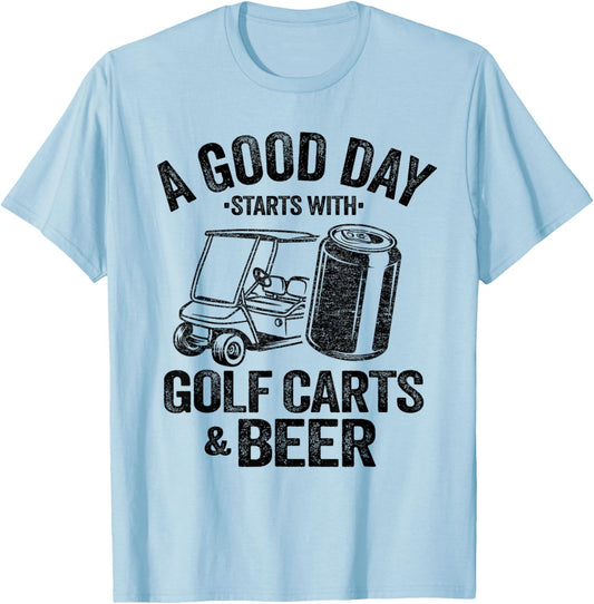 A Good Day Starts With Golf Carts And Beer Funny Golfing T-Shirt - T-Shirt | Light Blue