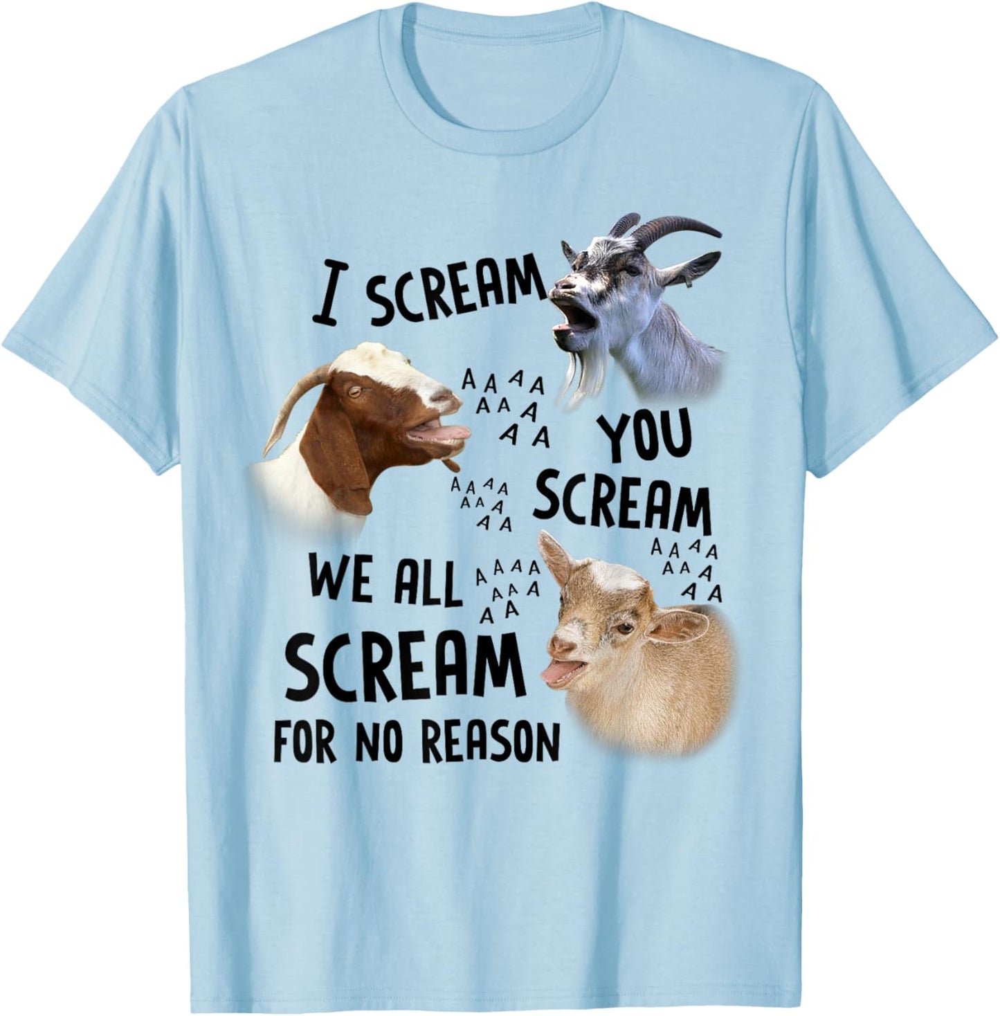 Goat I Scream You Scream We All Scream For No Reason T-Shirt - T-Shirt | Light Blue